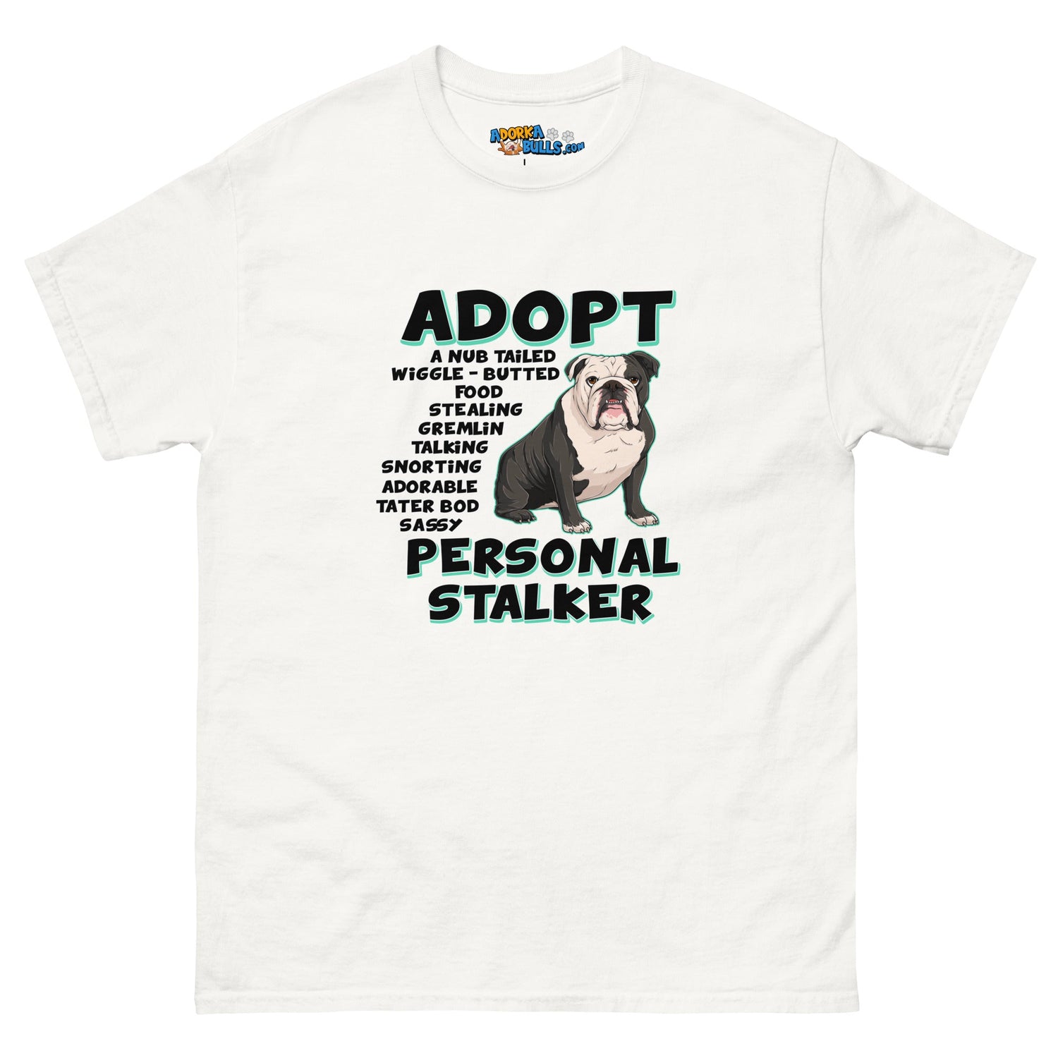 "Adopt A Personal Stalker" English Bulldog Men&