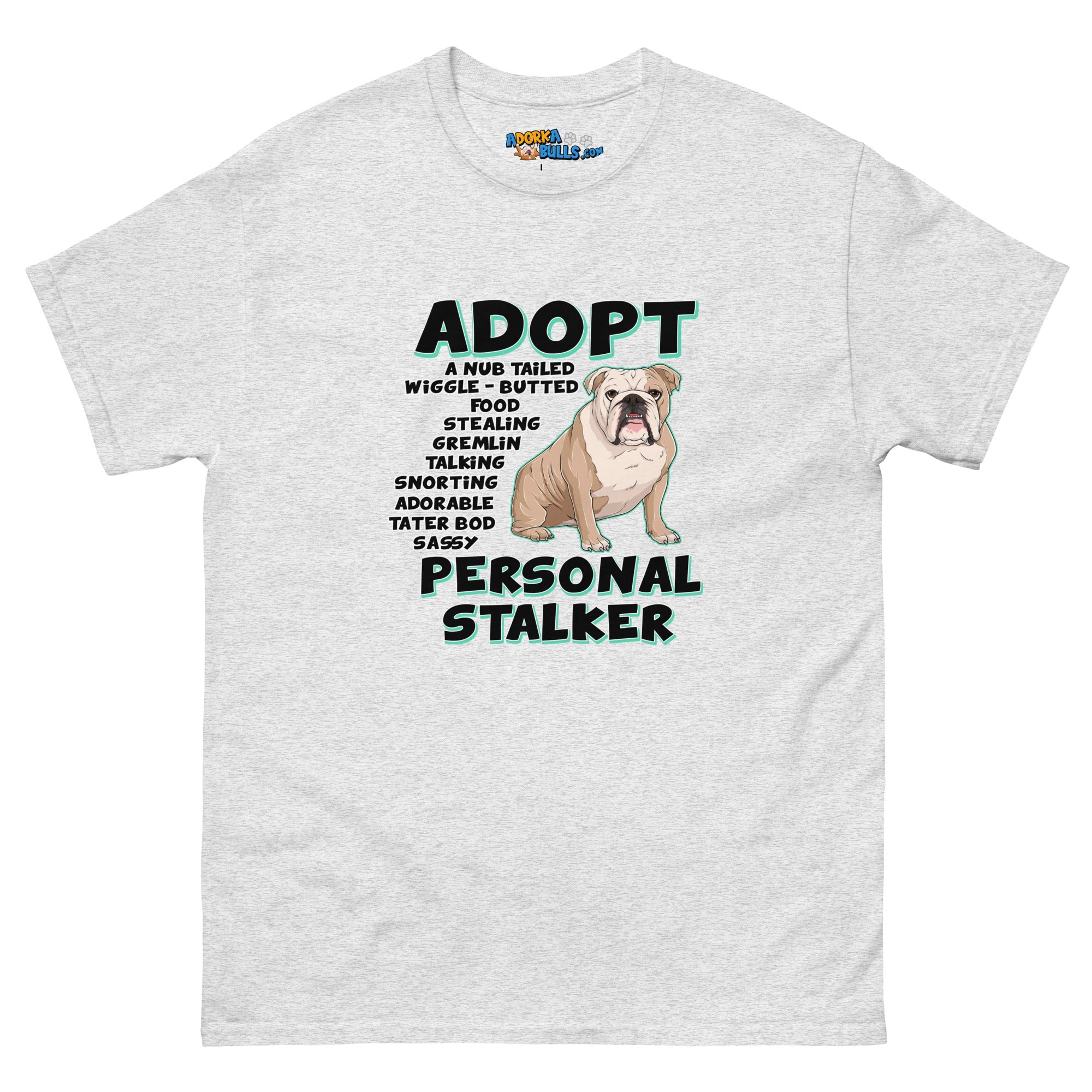 "Adopt A Personal Stalker" English Bulldog Men&