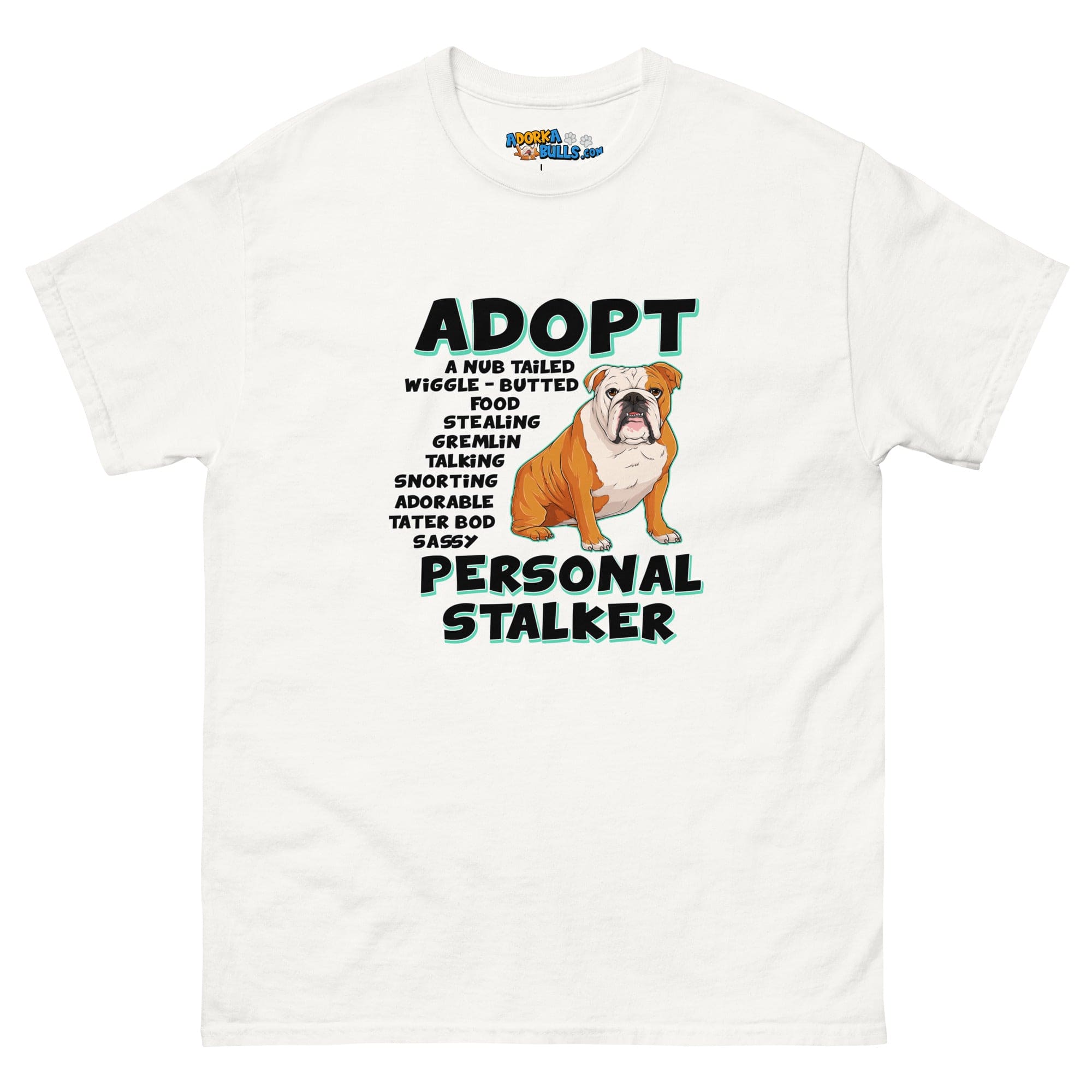 "Adopt A Personal Stalker" English Bulldog Men&