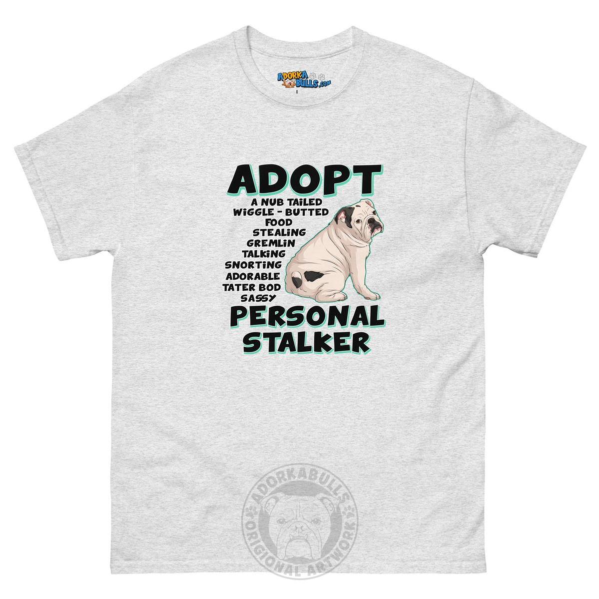 "Adopt A Personal Stalker" English Bulldog Men&