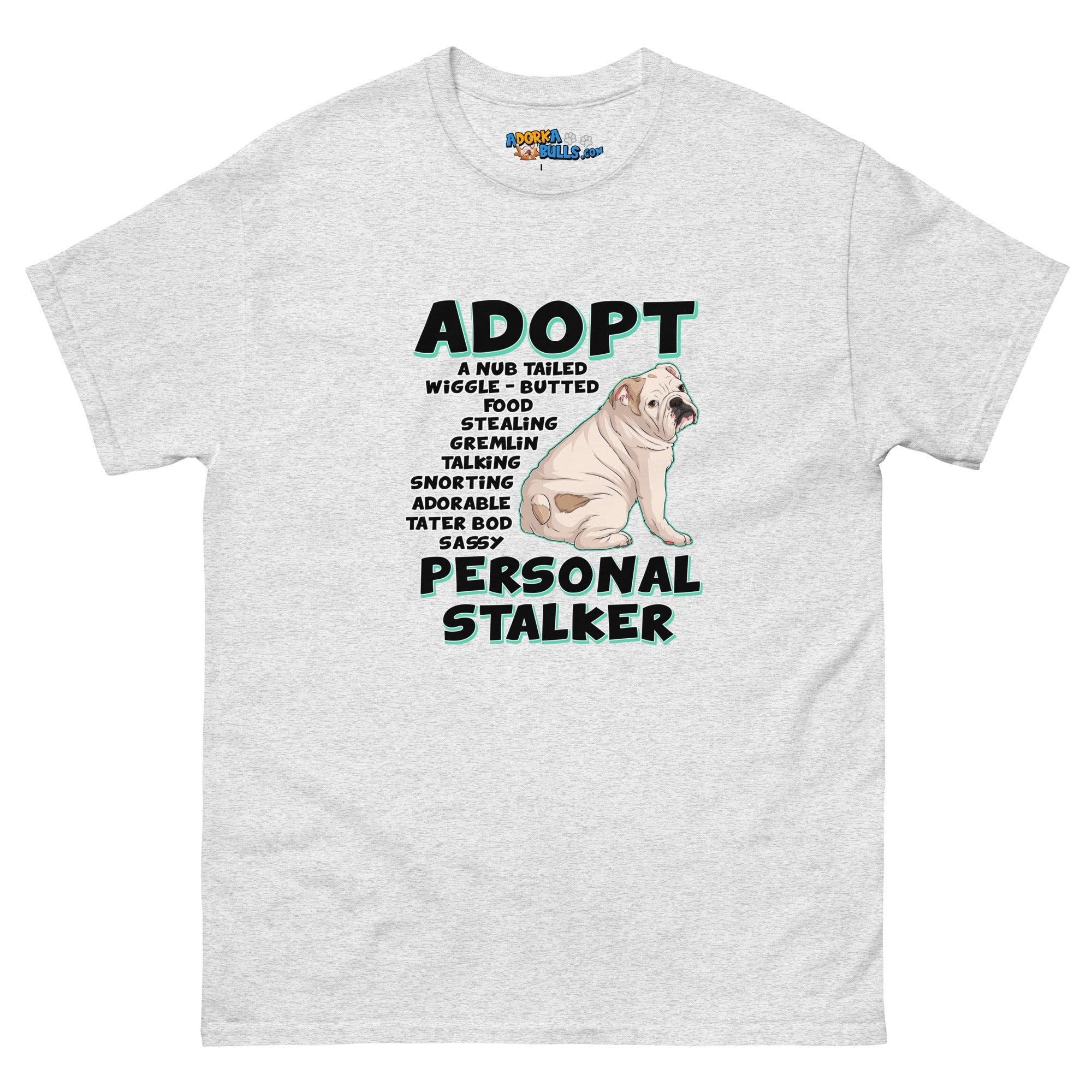 "Adopt A Personal Stalker" English Bulldog Men&