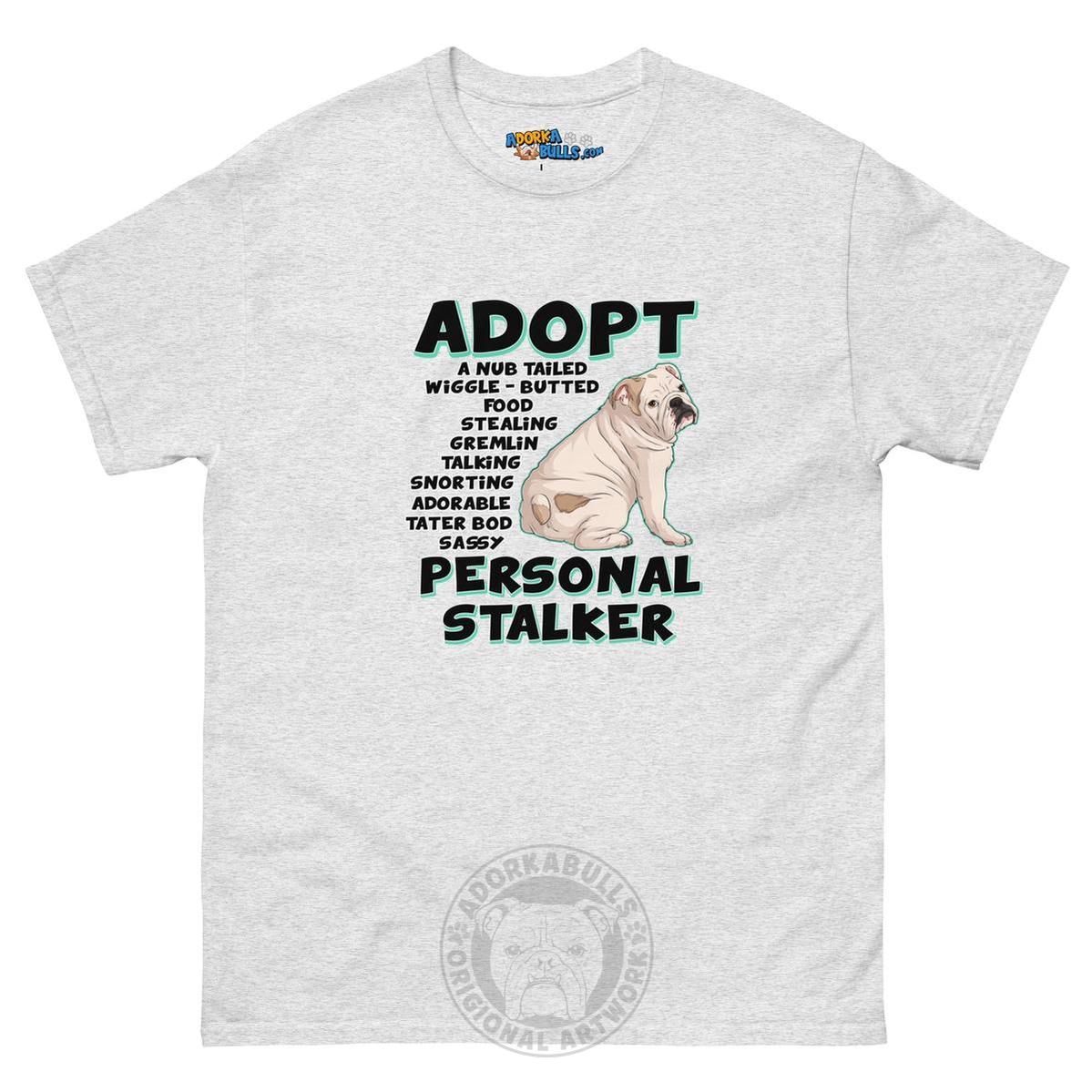 "Adopt A Personal Stalker" English Bulldog Men&