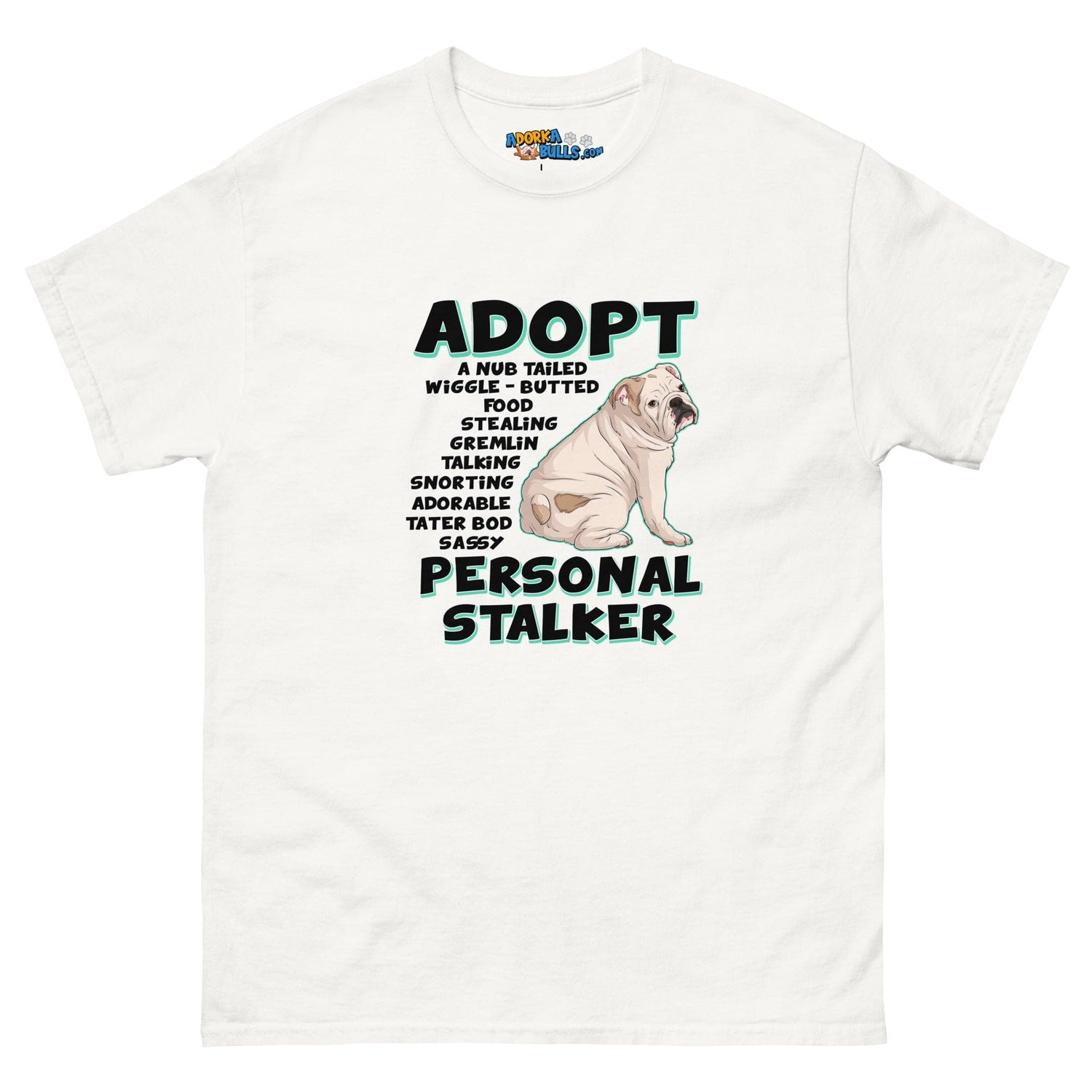 "Adopt A Personal Stalker" English Bulldog Men&