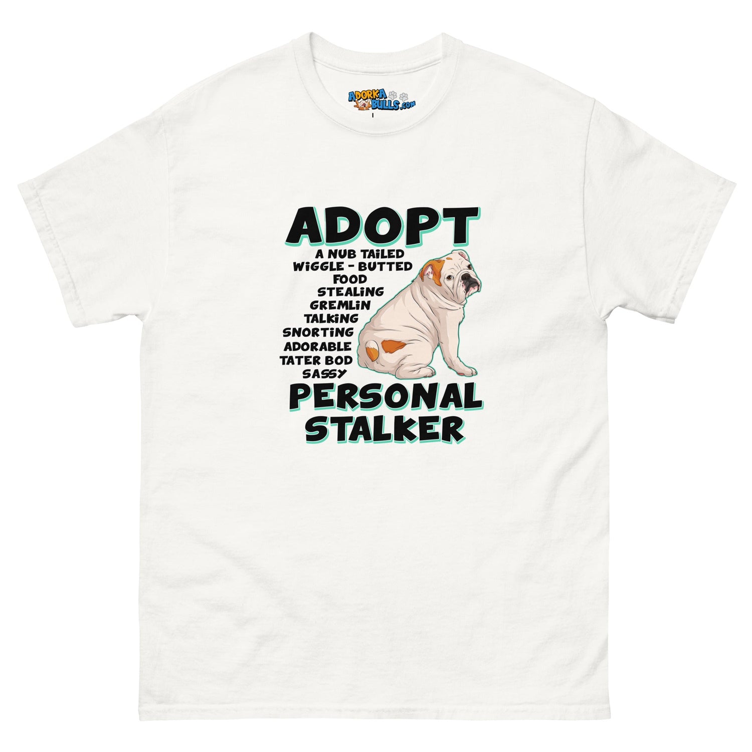 "Adopt A Personal Stalker" English Bulldog Men&