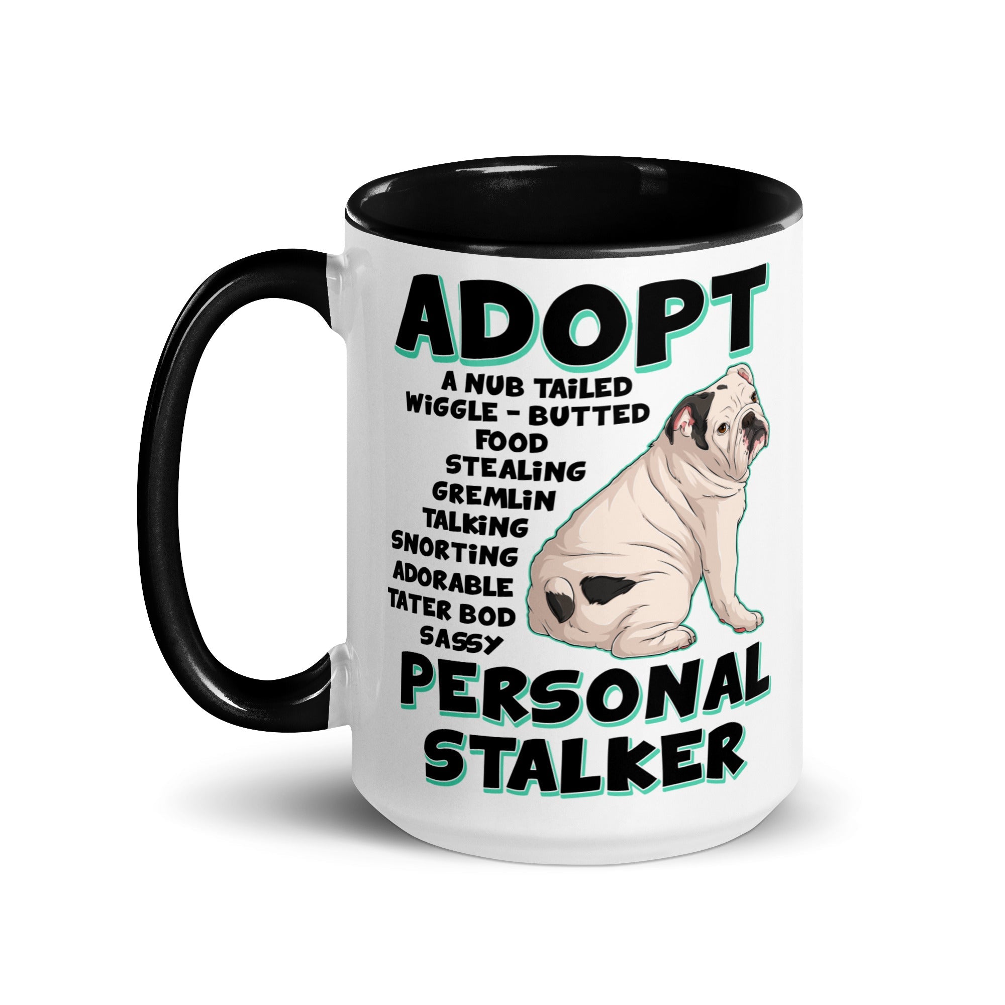 "Adopt A Personal Stalker" English Bulldog Mug (15oz) | White & Black Colored