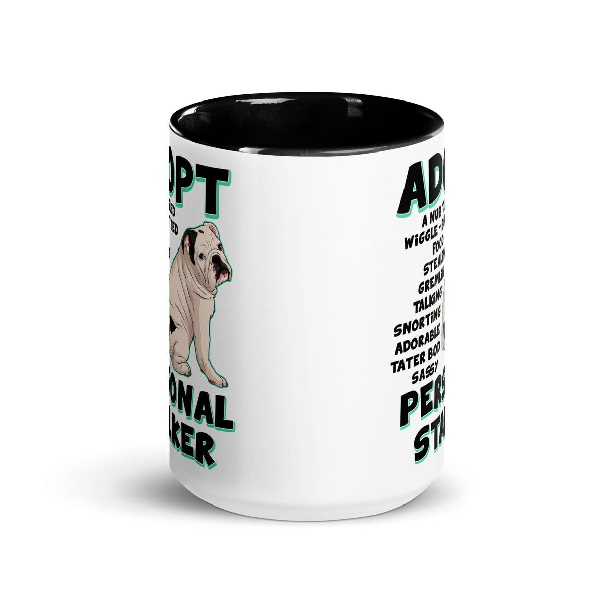 "Adopt A Personal Stalker" English Bulldog Mug (15oz) | White & Black Colored