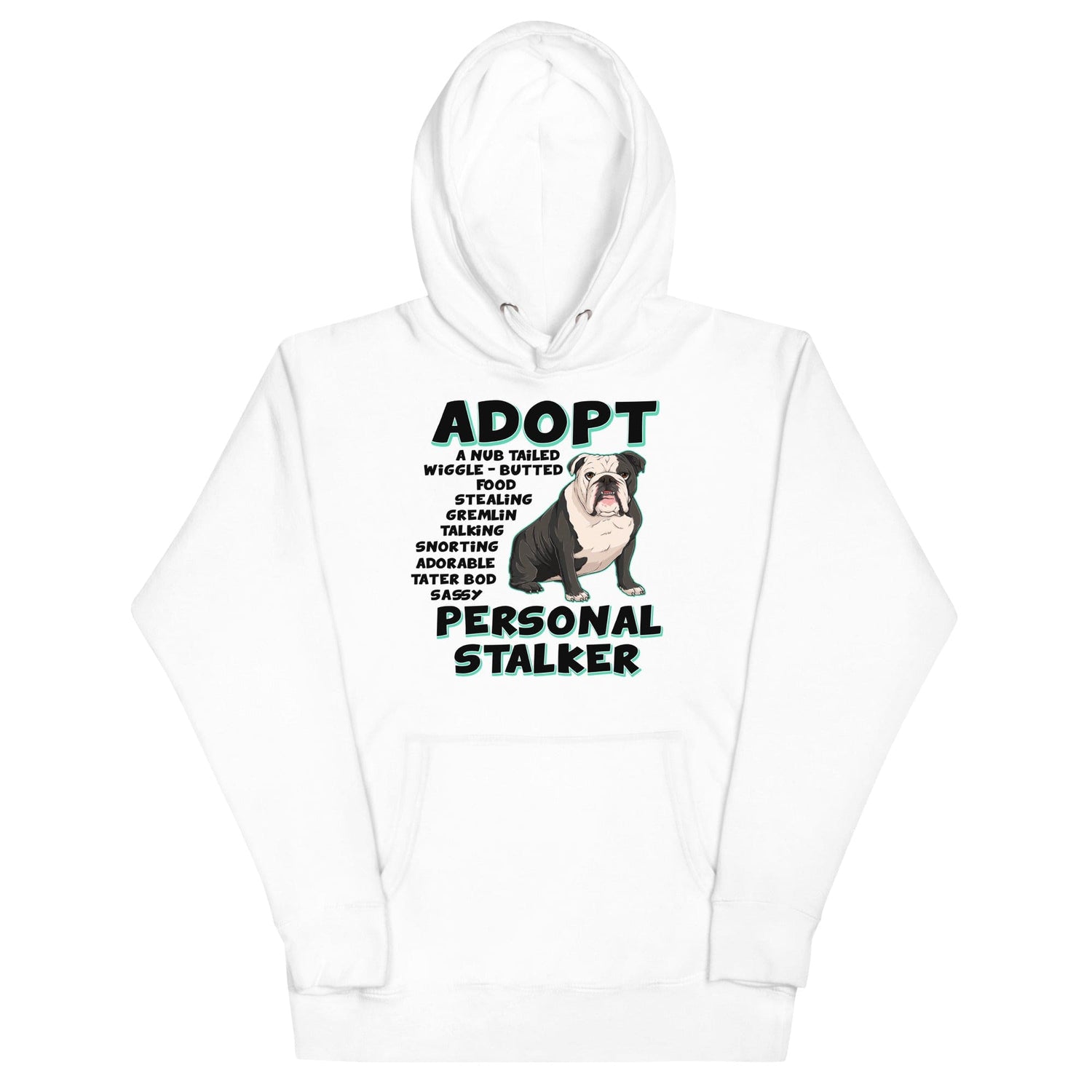 "Adopt A Personal Stalker" English Bulldog Unisex Hoodie | B&W Colored