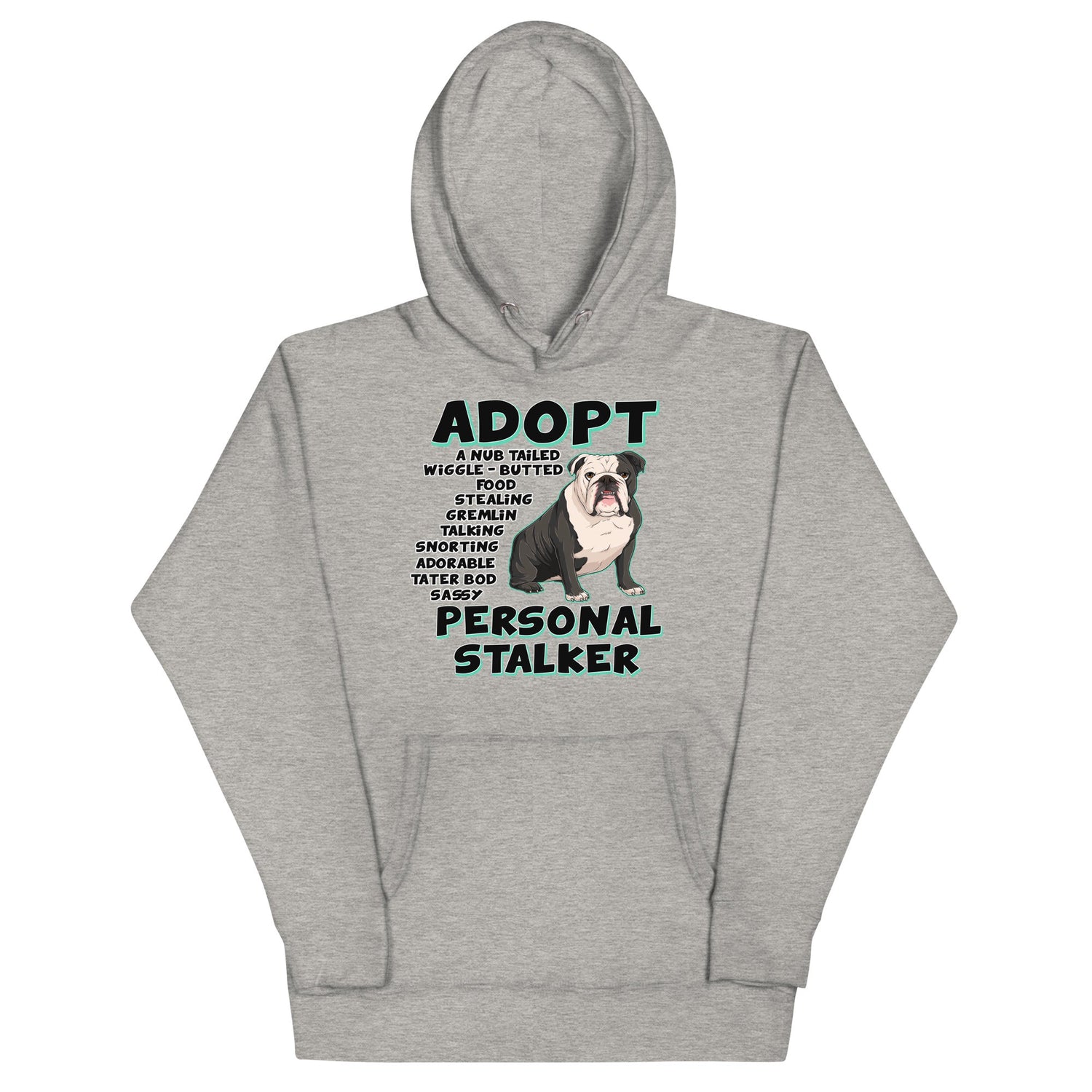 "Adopt A Personal Stalker" English Bulldog Unisex Hoodie | B&W Colored