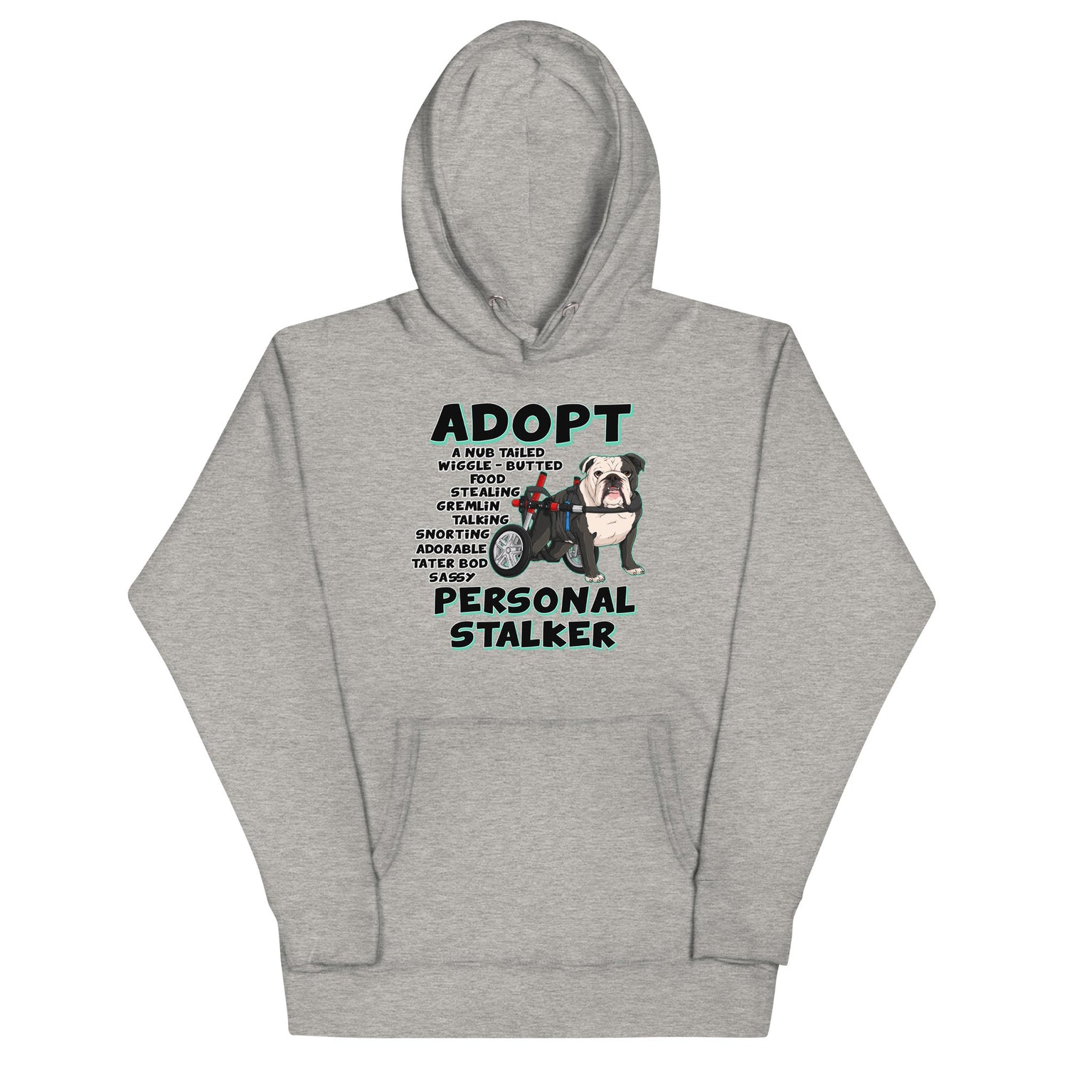 "Adopt A Personal Stalker" English Bulldog Unisex Hoodie | B&W Colored with in Wheelchair