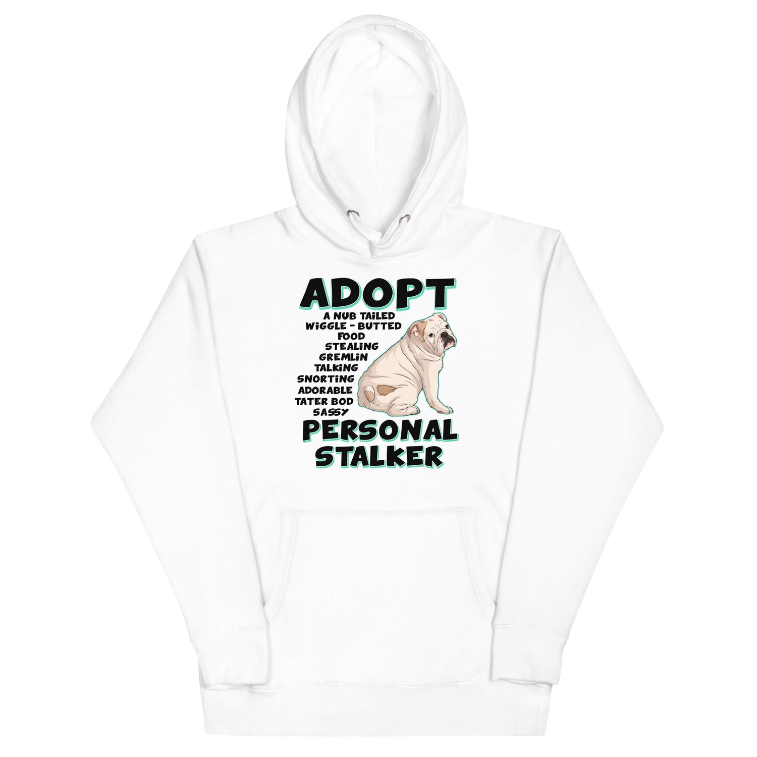"Adopt A Personal Stalker" English Bulldog Unisex Hoodie | White & Black Colored
