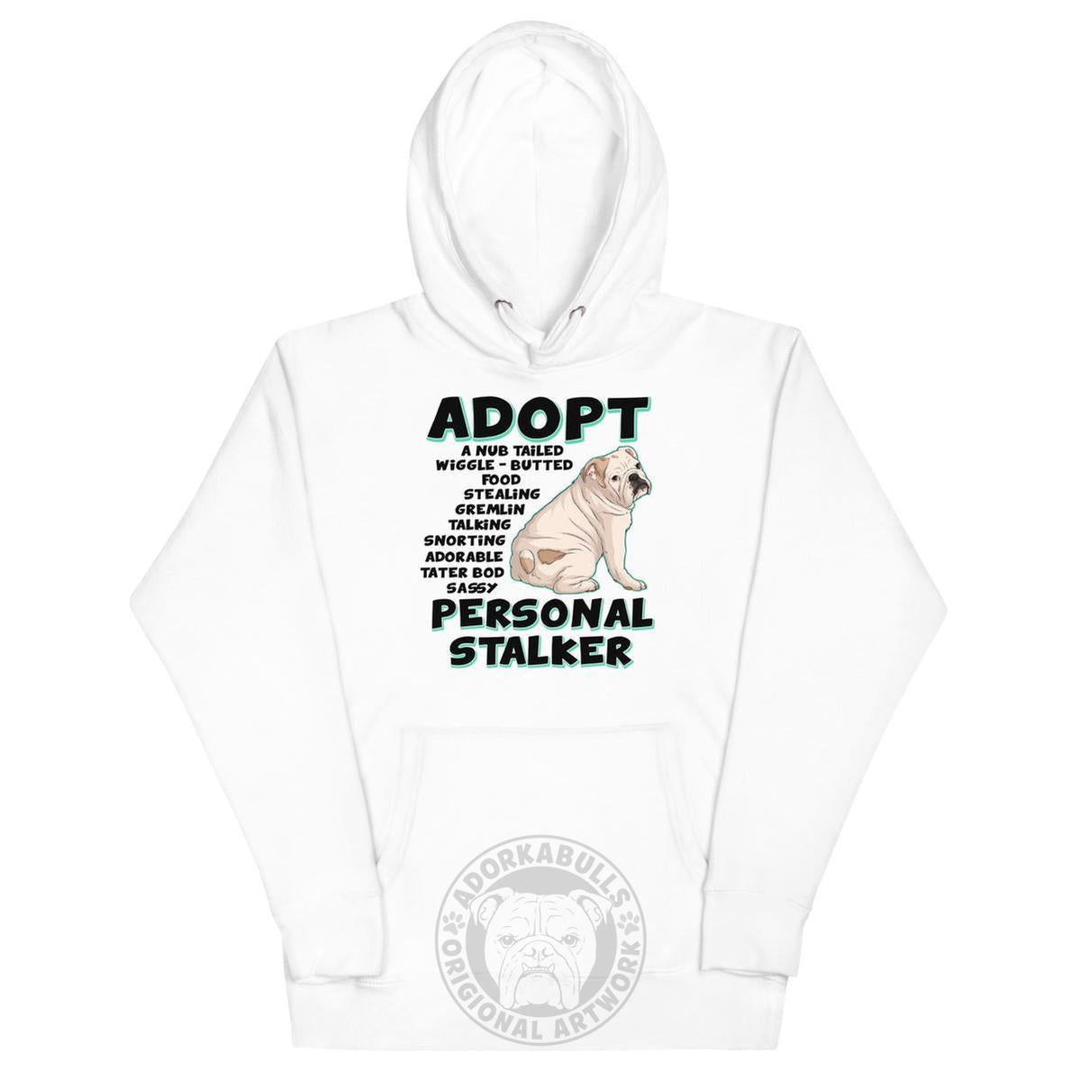 "Adopt A Personal Stalker" English Bulldog Unisex Hoodie | White & Black Colored