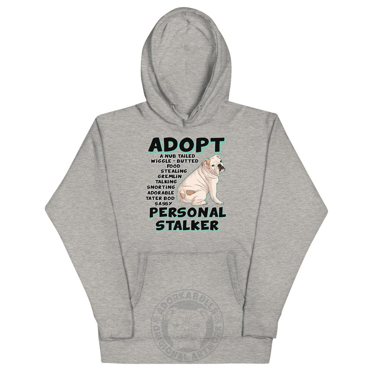"Adopt A Personal Stalker" English Bulldog Unisex Hoodie | White & Black Colored