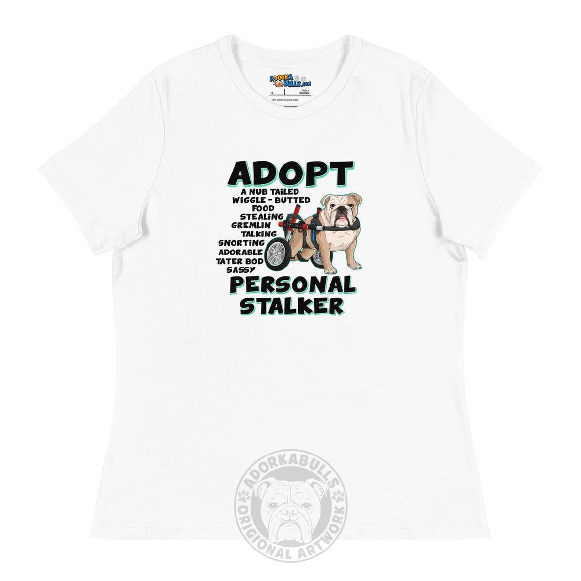 "Adopt A Personal Stalker" English Bulldog Women&