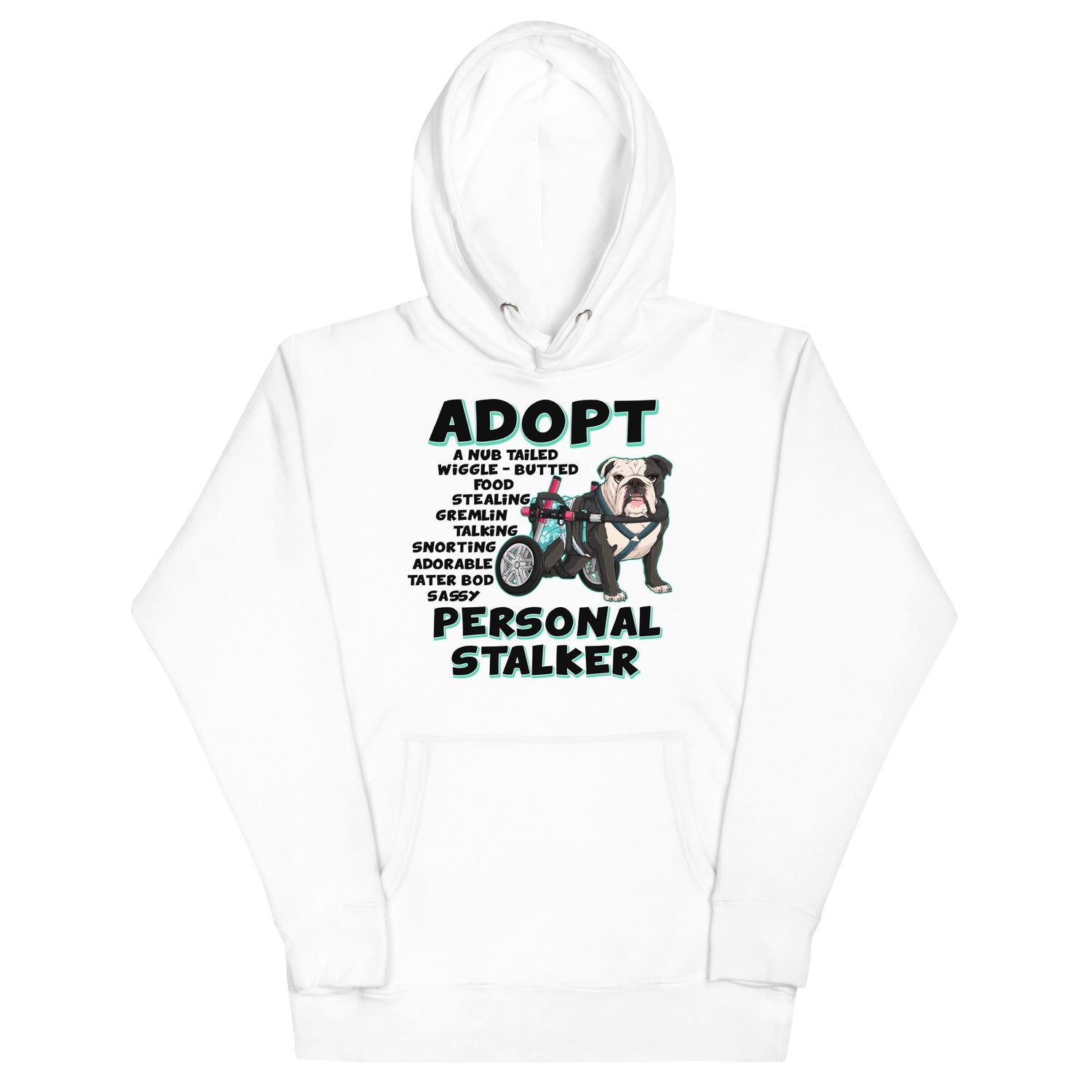 "Adopt A Personal Stalker" Female English Bulldog Unisex Hoodie | B&W Colored with Spina Bifida in Wheelchair