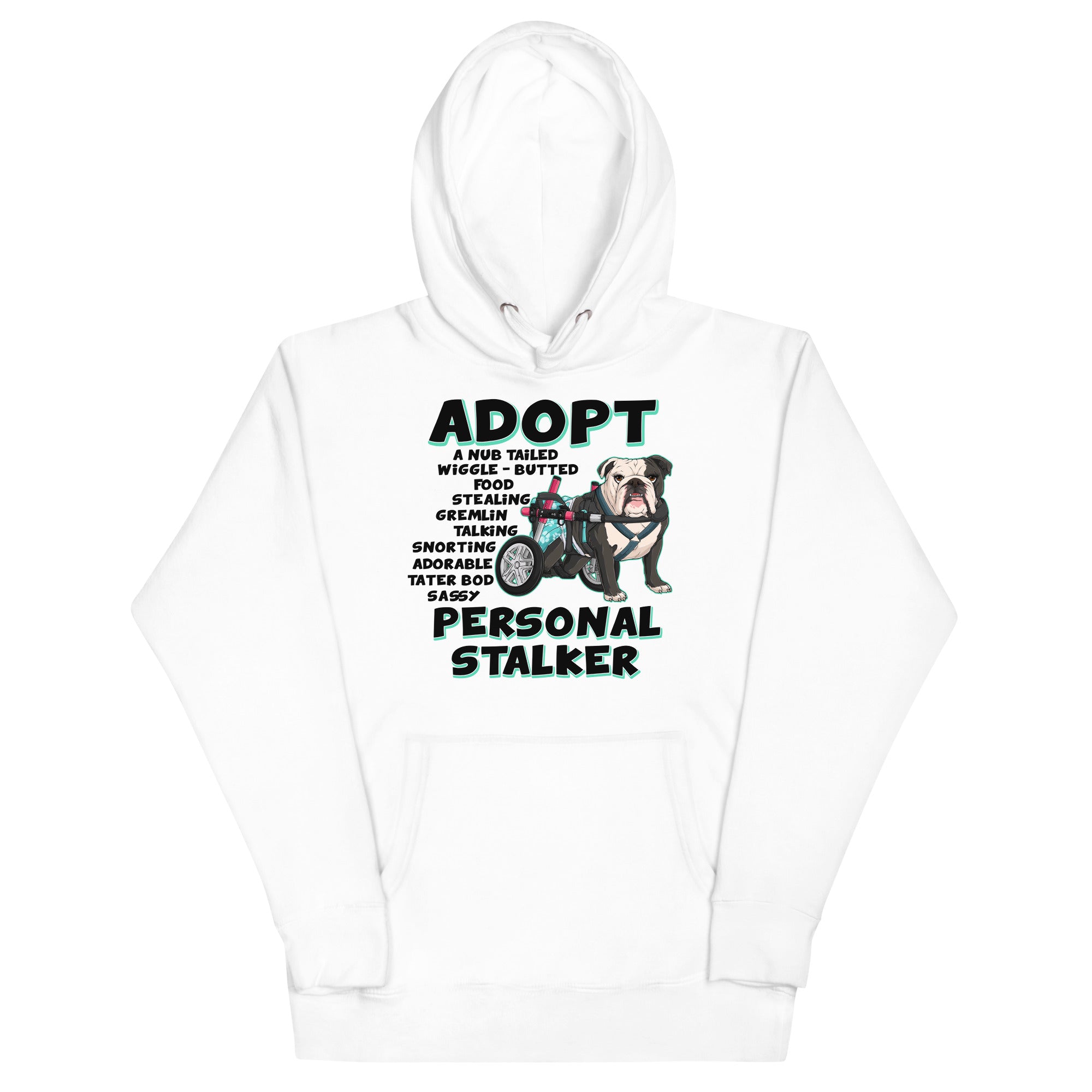 "Adopt A Personal Stalker" Female English Bulldog Unisex Hoodie | B&W Colored with Spina Bifida in Wheelchair