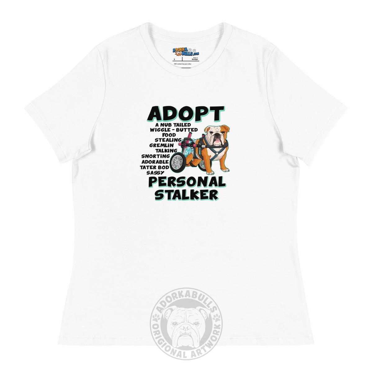 "Adopt A Personal Stalker" Female English Bulldog Women&