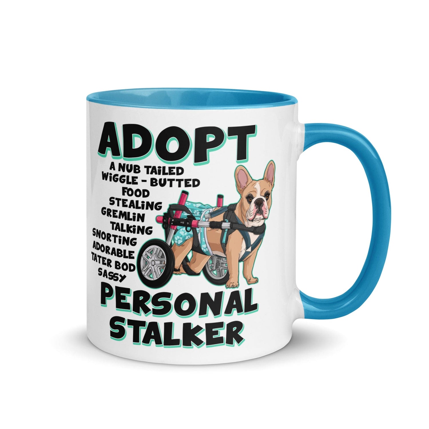 "Adopt A Personal Stalker" Female French Bulldog Mug | Fawn & White Colored with Spina Bifida in Wheelchair