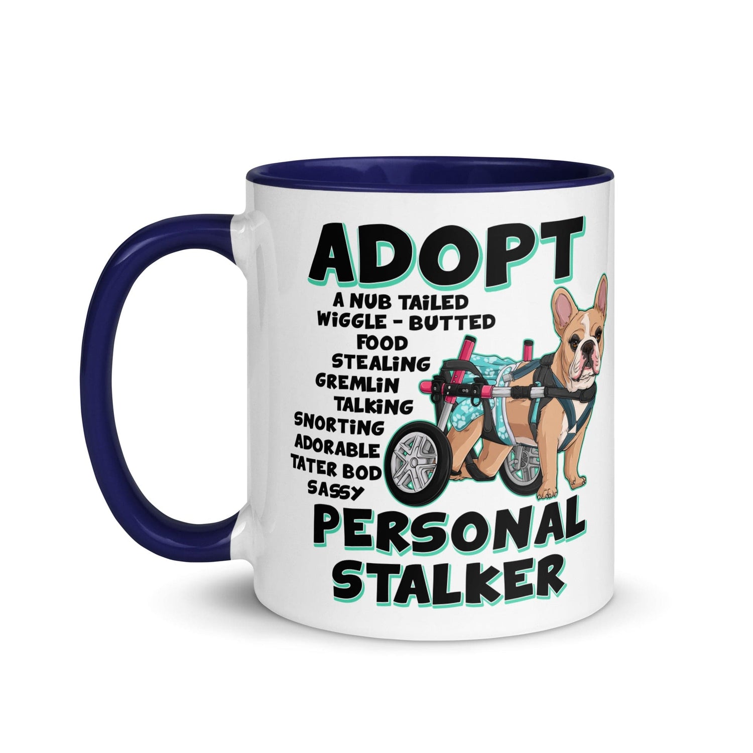 "Adopt A Personal Stalker" Female French Bulldog Mug | Fawn & White Colored with Spina Bifida in Wheelchair