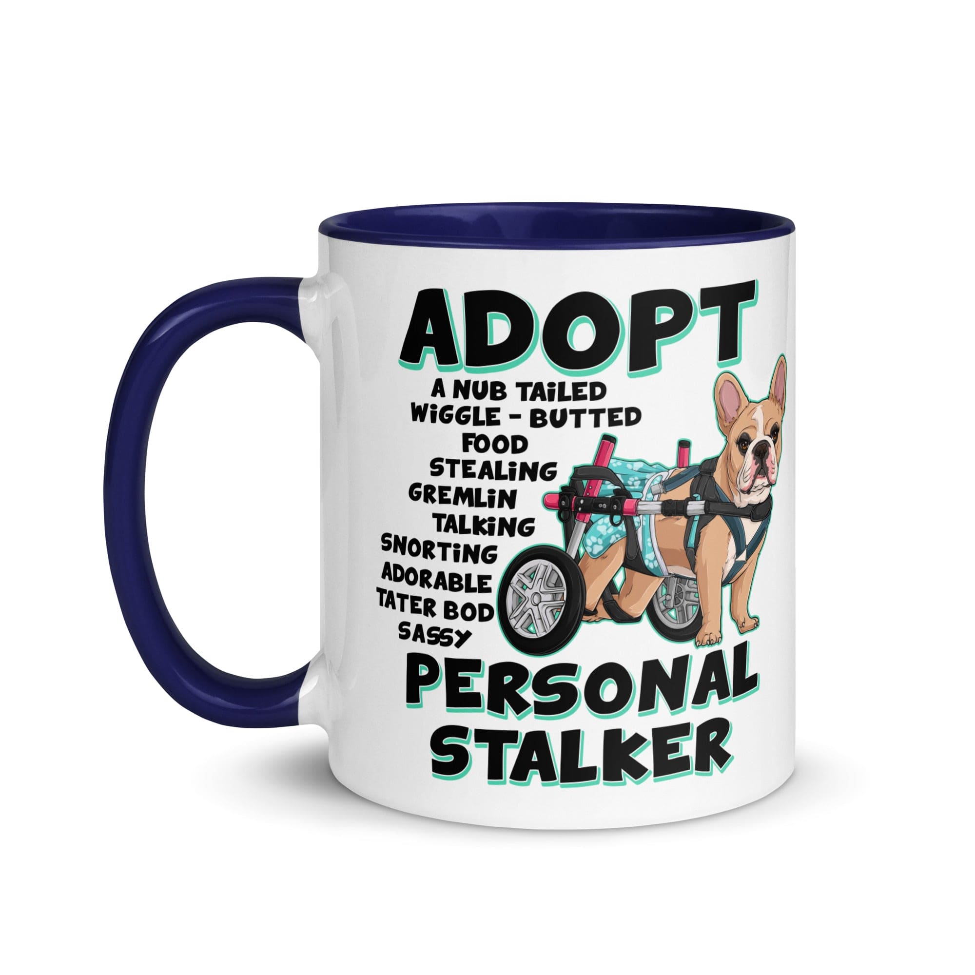 "Adopt A Personal Stalker" Female French Bulldog Mug | Fawn & White Colored with Spina Bifida in Wheelchair