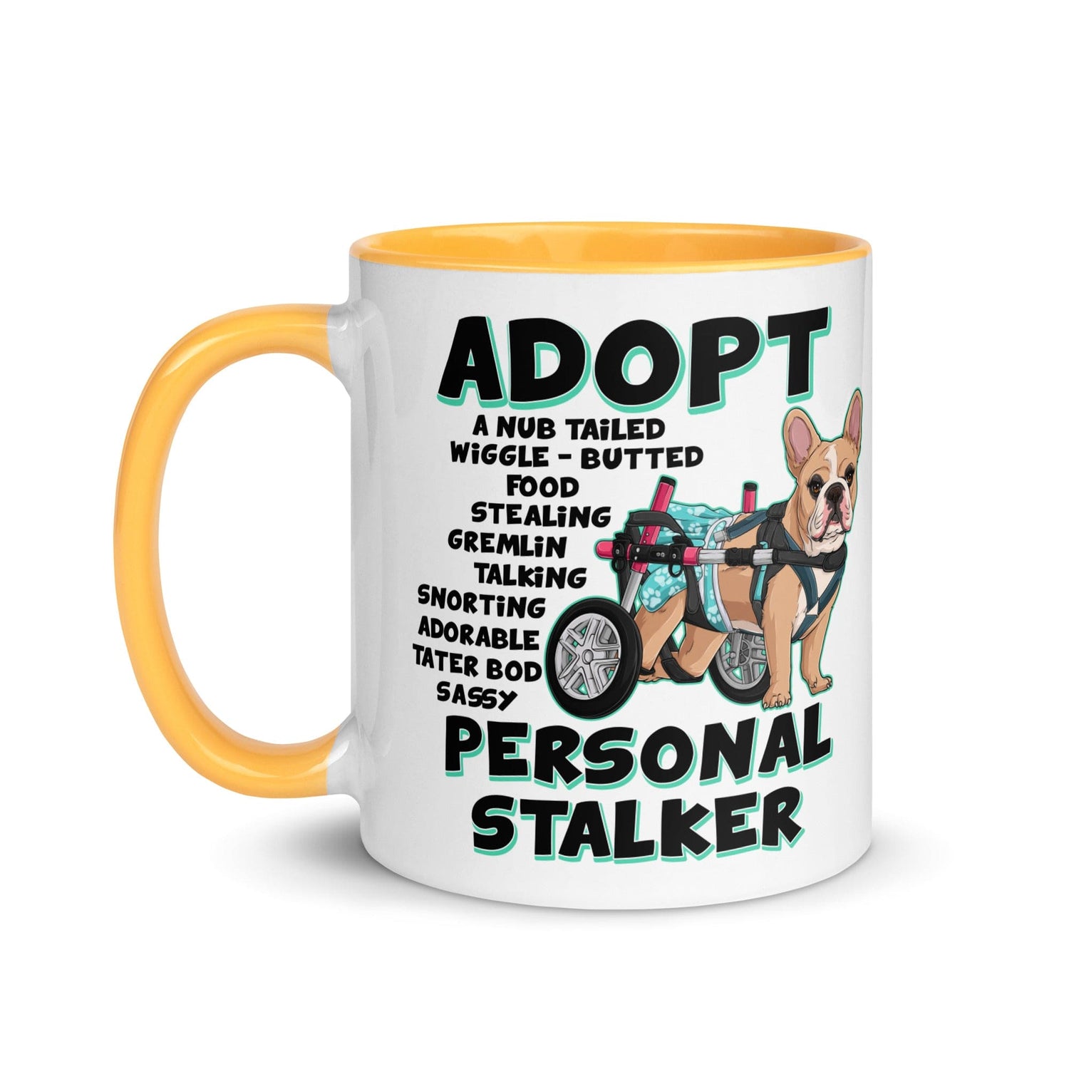 "Adopt A Personal Stalker" Female French Bulldog Mug | Fawn & White Colored with Spina Bifida in Wheelchair