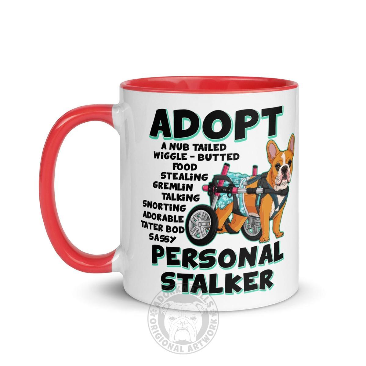 "Adopt A Personal Stalker" Female French Bulldog Mug | Red & White Colored with Spina Bifida in Wheelchair