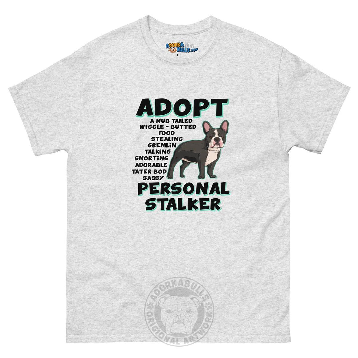 "Adopt A Personal Stalker" French Bulldog Men&
