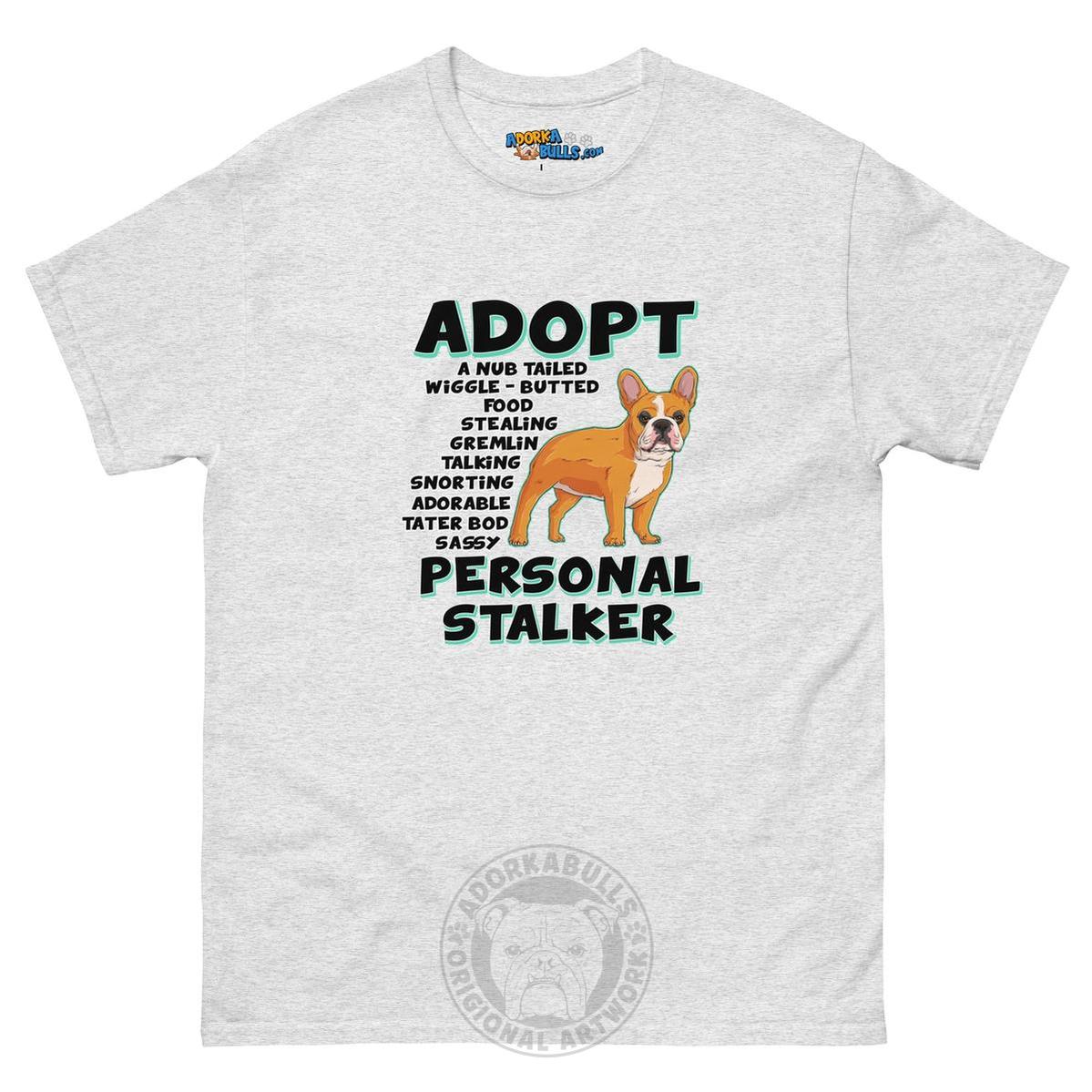 "Adopt A Personal Stalker" French Bulldog Men&
