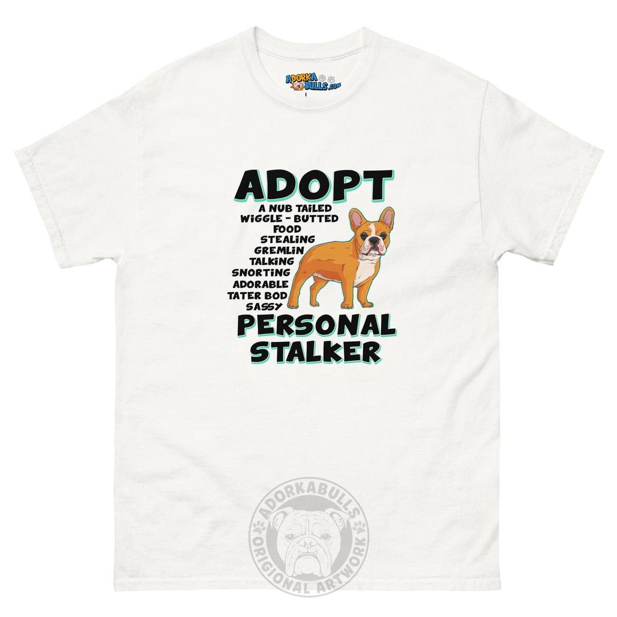 "Adopt A Personal Stalker" French Bulldog Men&