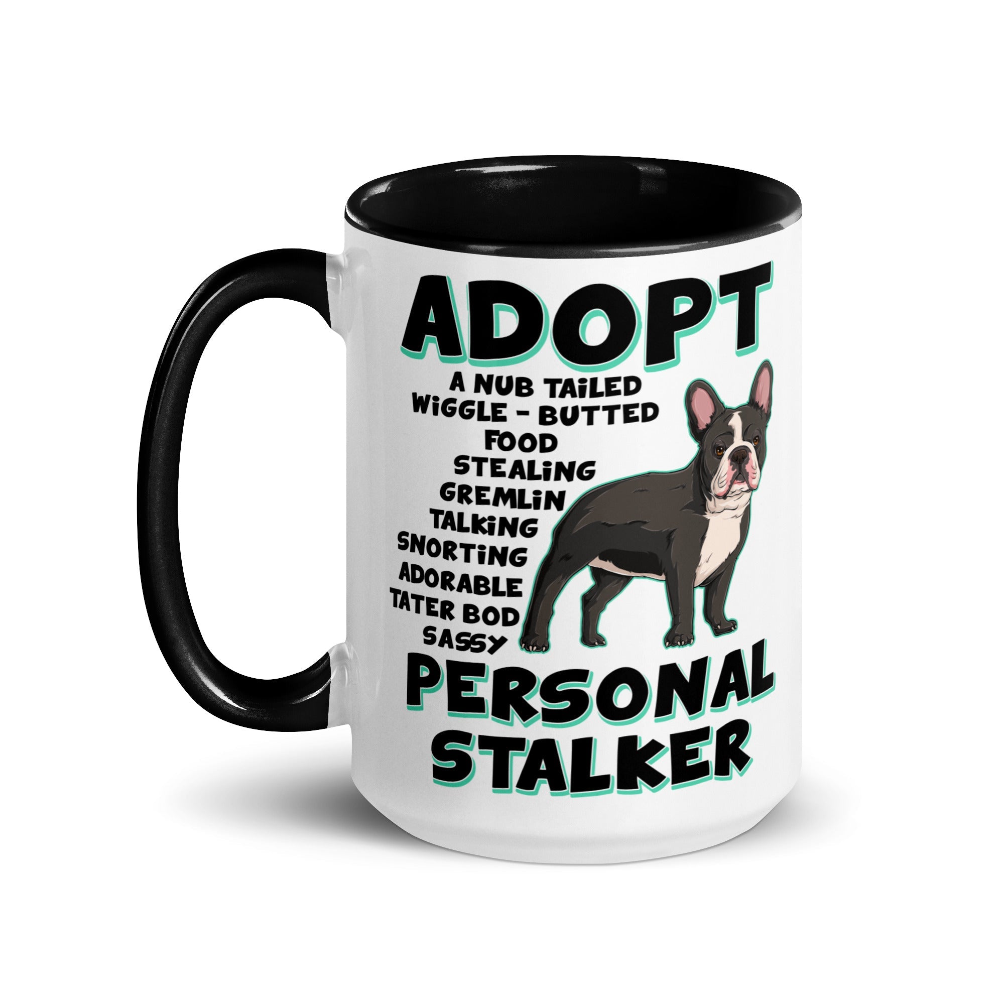 "Adopt A Personal Stalker" French Bulldog Mug (15oz) | B&W Colored