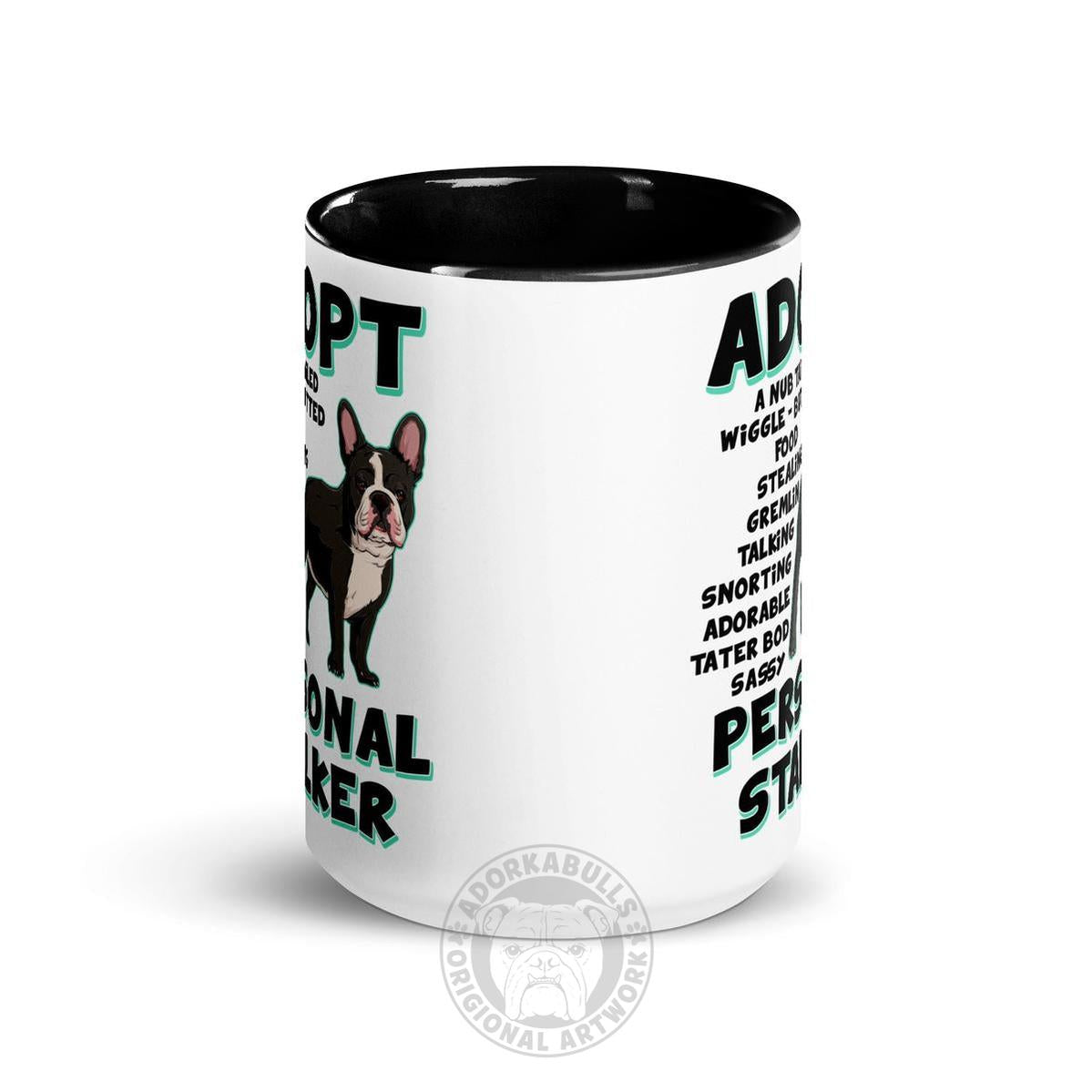 "Adopt A Personal Stalker" French Bulldog Mug (15oz) | B&W Colored