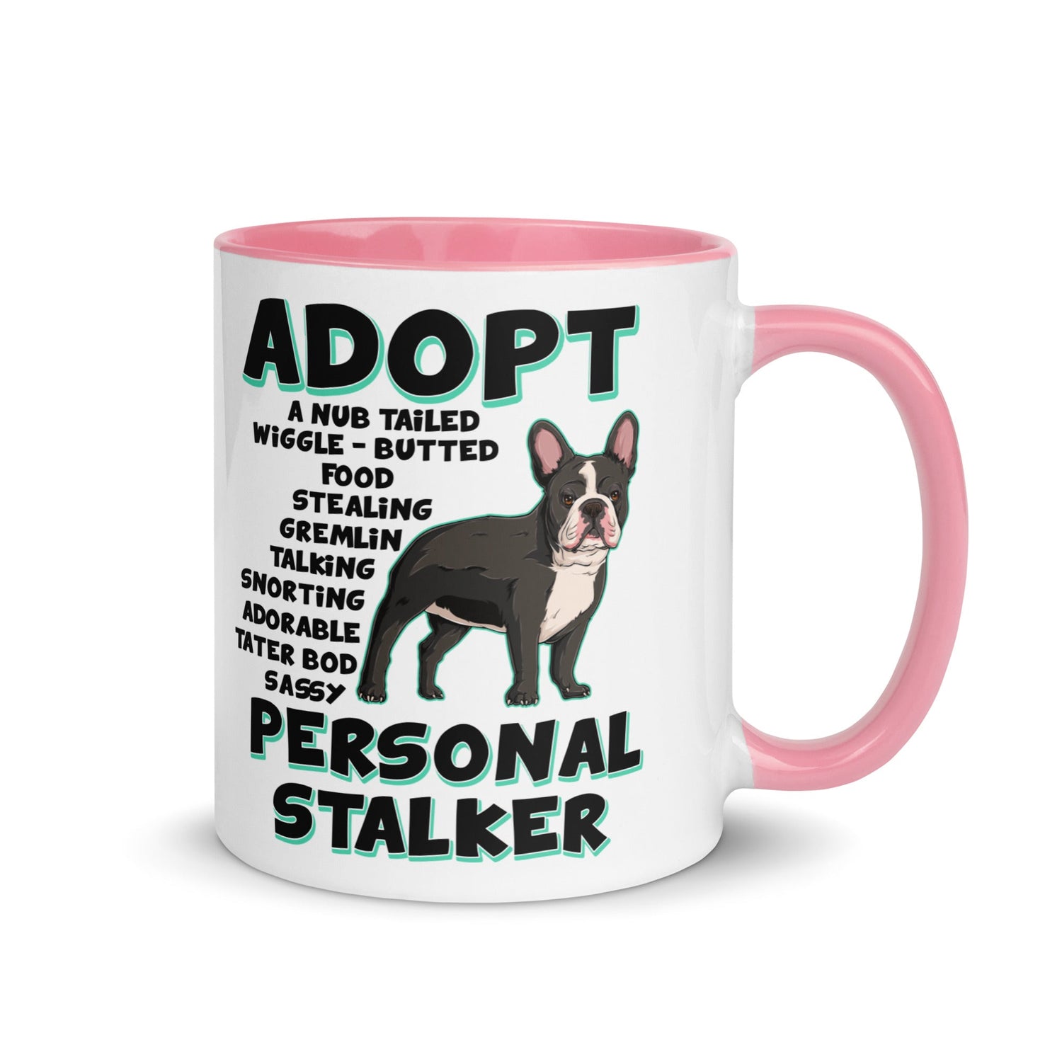 "Adopt A Personal Stalker" French Bulldog Mug | B&W Colored