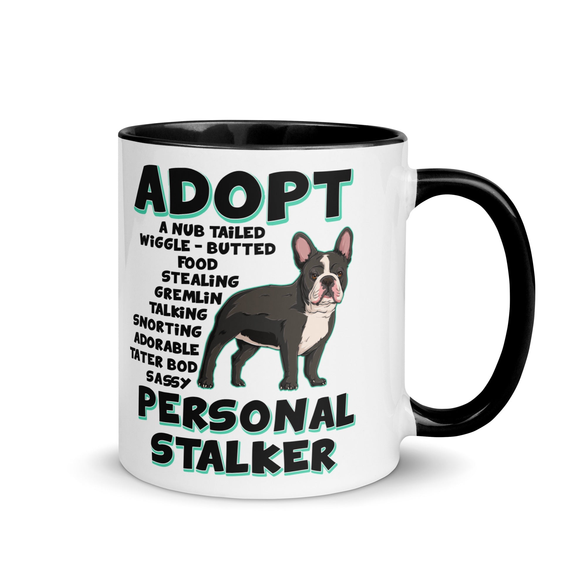 "Adopt A Personal Stalker" French Bulldog Mug | B&W Colored