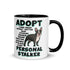 "Adopt A Personal Stalker" French Bulldog Mug | B&W Colored