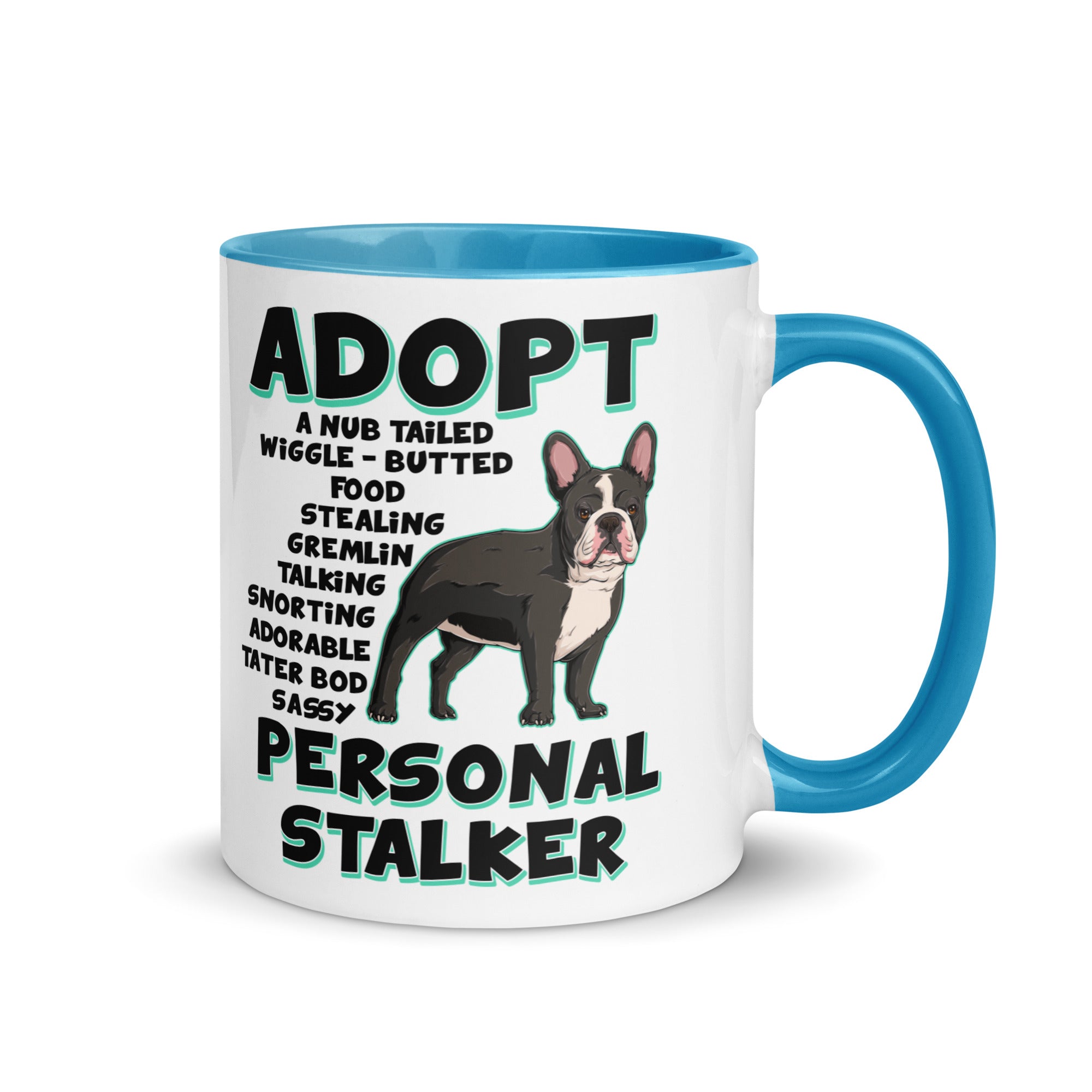 "Adopt A Personal Stalker" French Bulldog Mug | B&W Colored
