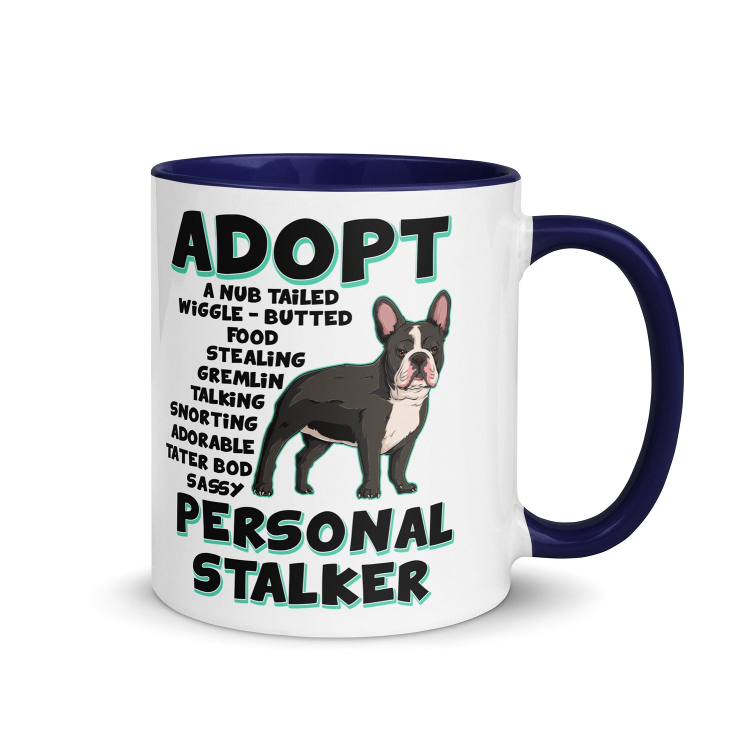 "Adopt A Personal Stalker" French Bulldog Mug | B&W Colored