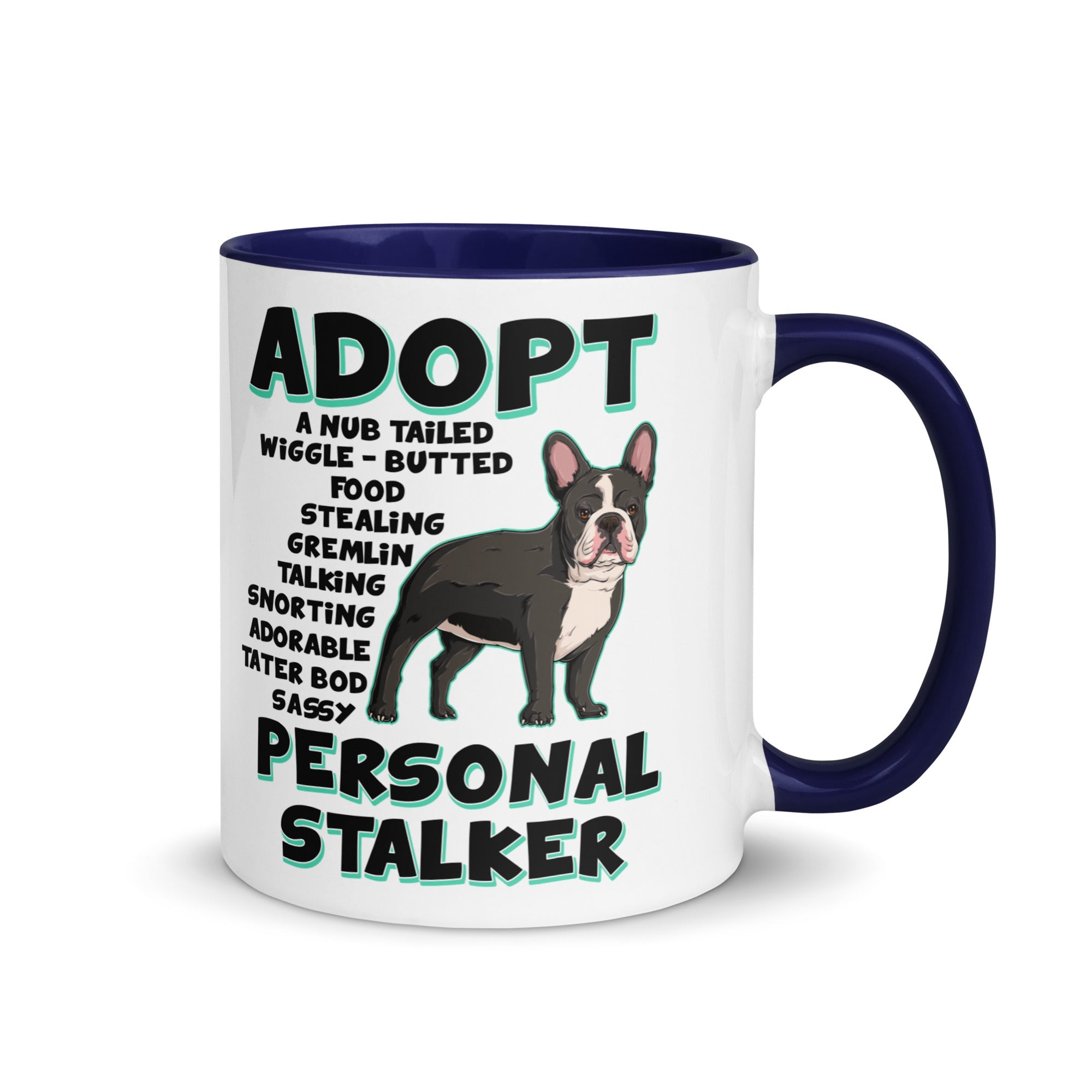 "Adopt A Personal Stalker" French Bulldog Mug | B&W Colored