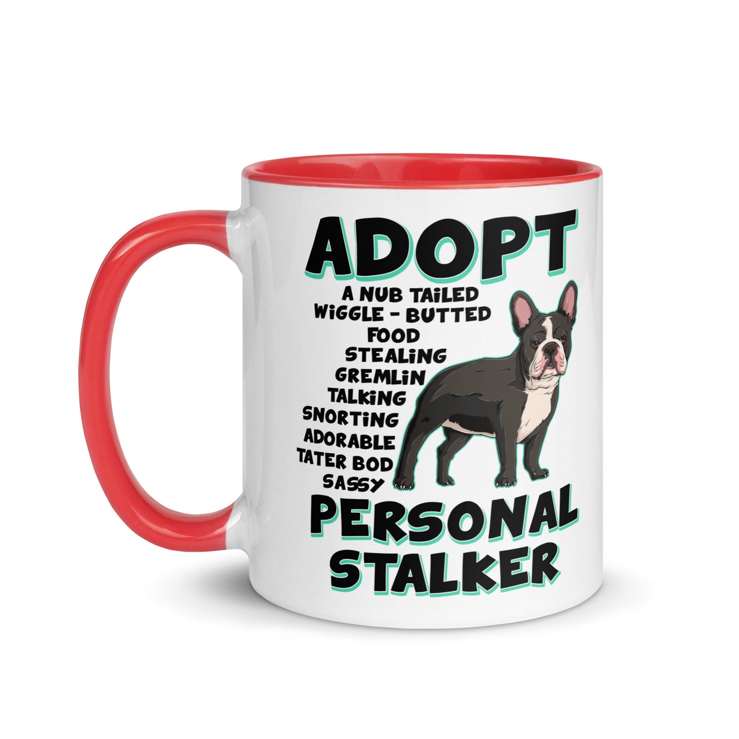 "Adopt A Personal Stalker" French Bulldog Mug | B&W Colored