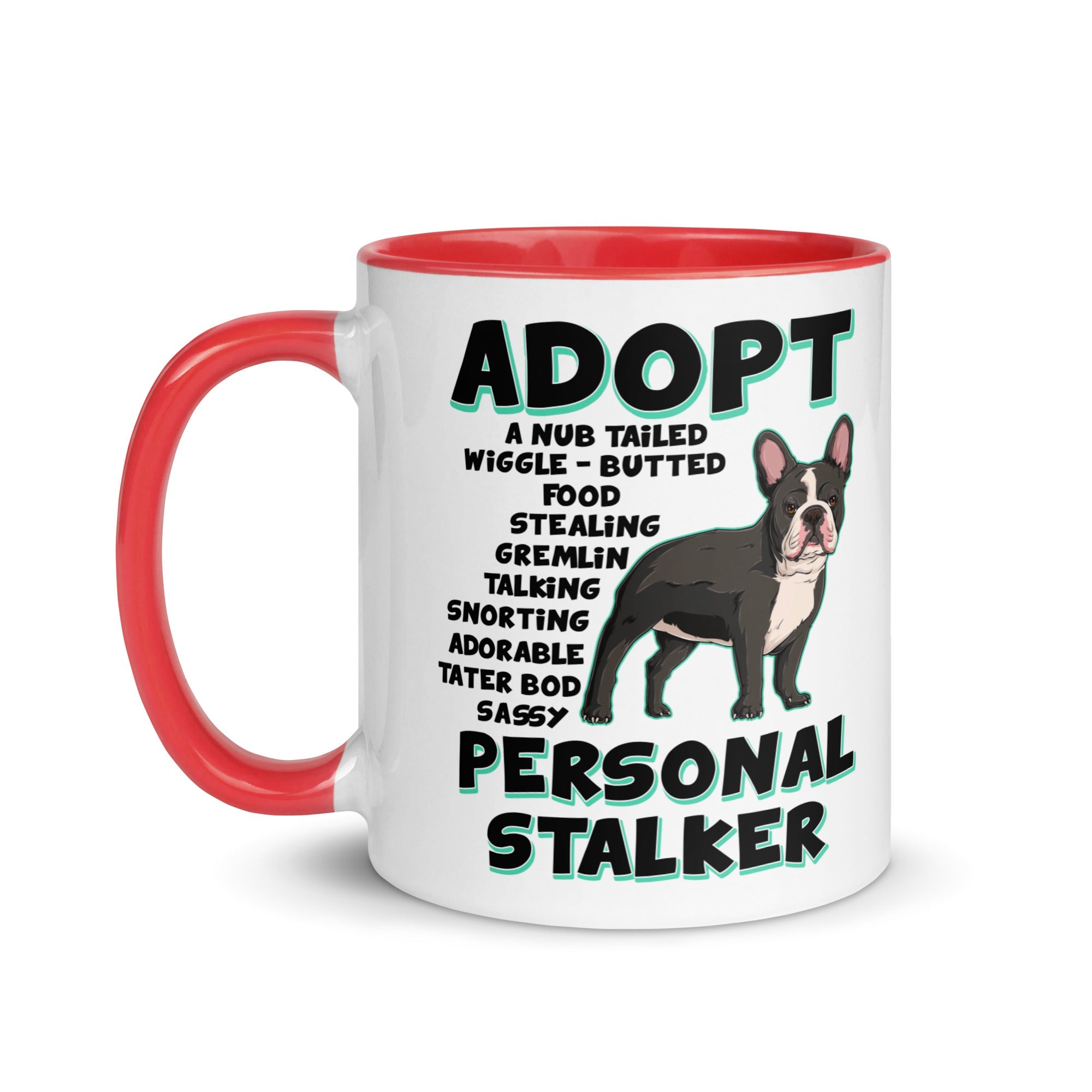 "Adopt A Personal Stalker" French Bulldog Mug | B&W Colored
