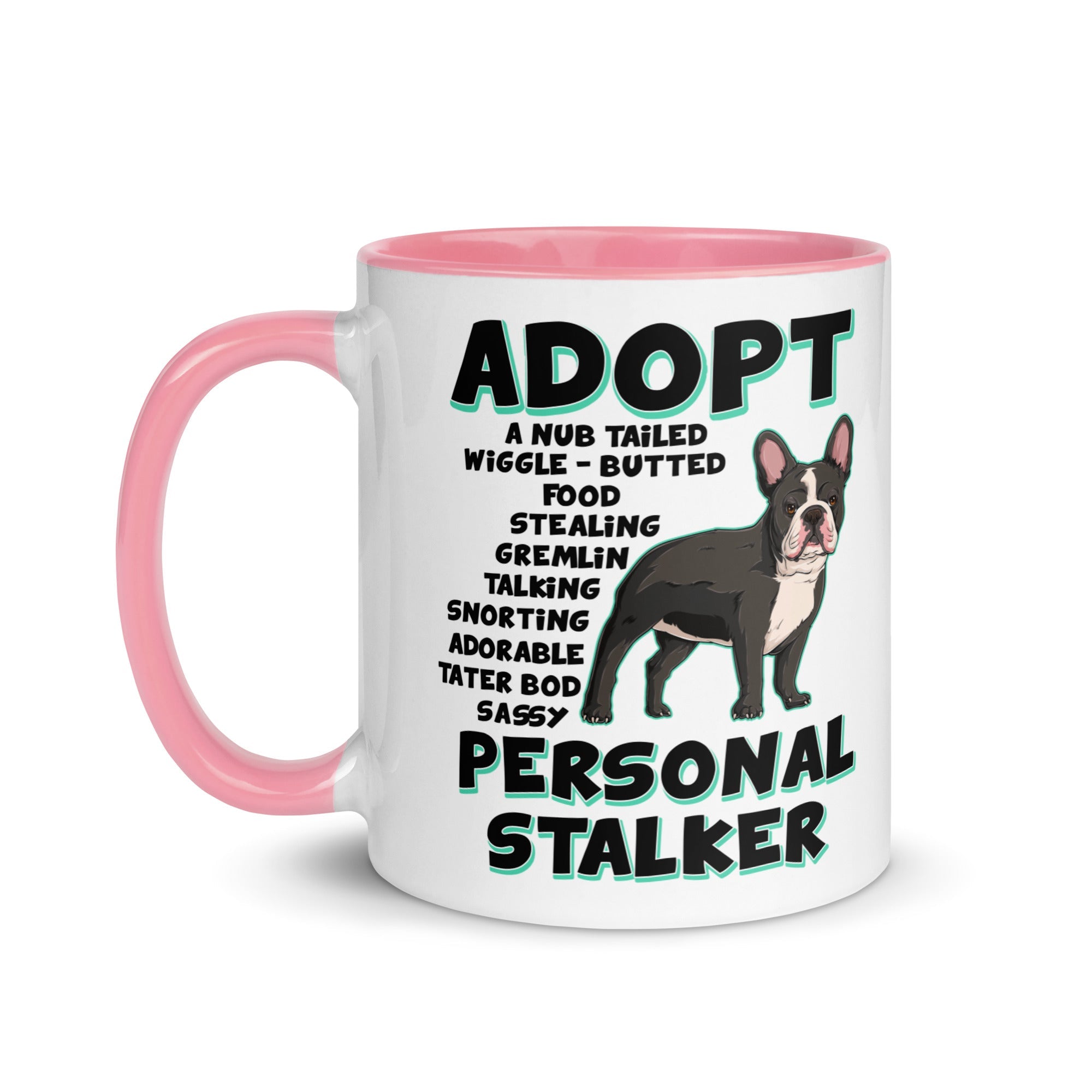 "Adopt A Personal Stalker" French Bulldog Mug | B&W Colored
