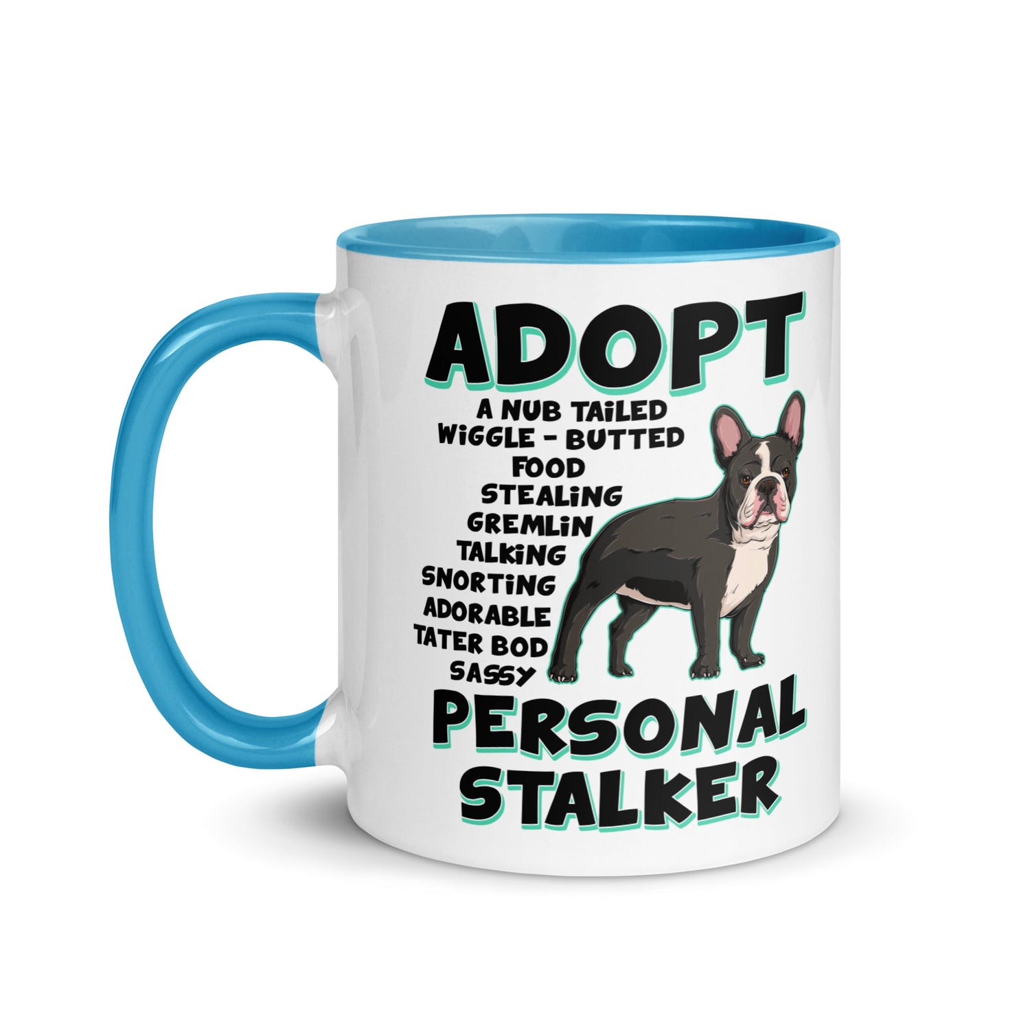 "Adopt A Personal Stalker" French Bulldog Mug | B&W Colored