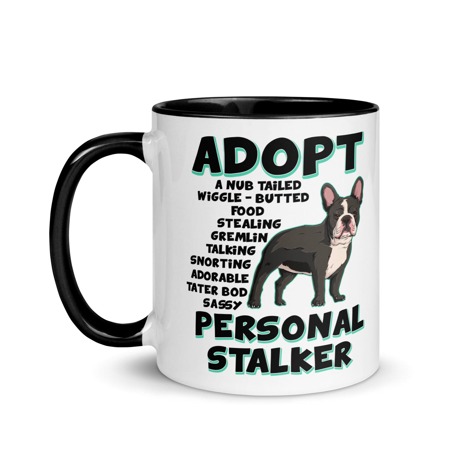 "Adopt A Personal Stalker" French Bulldog Mug | B&W Colored