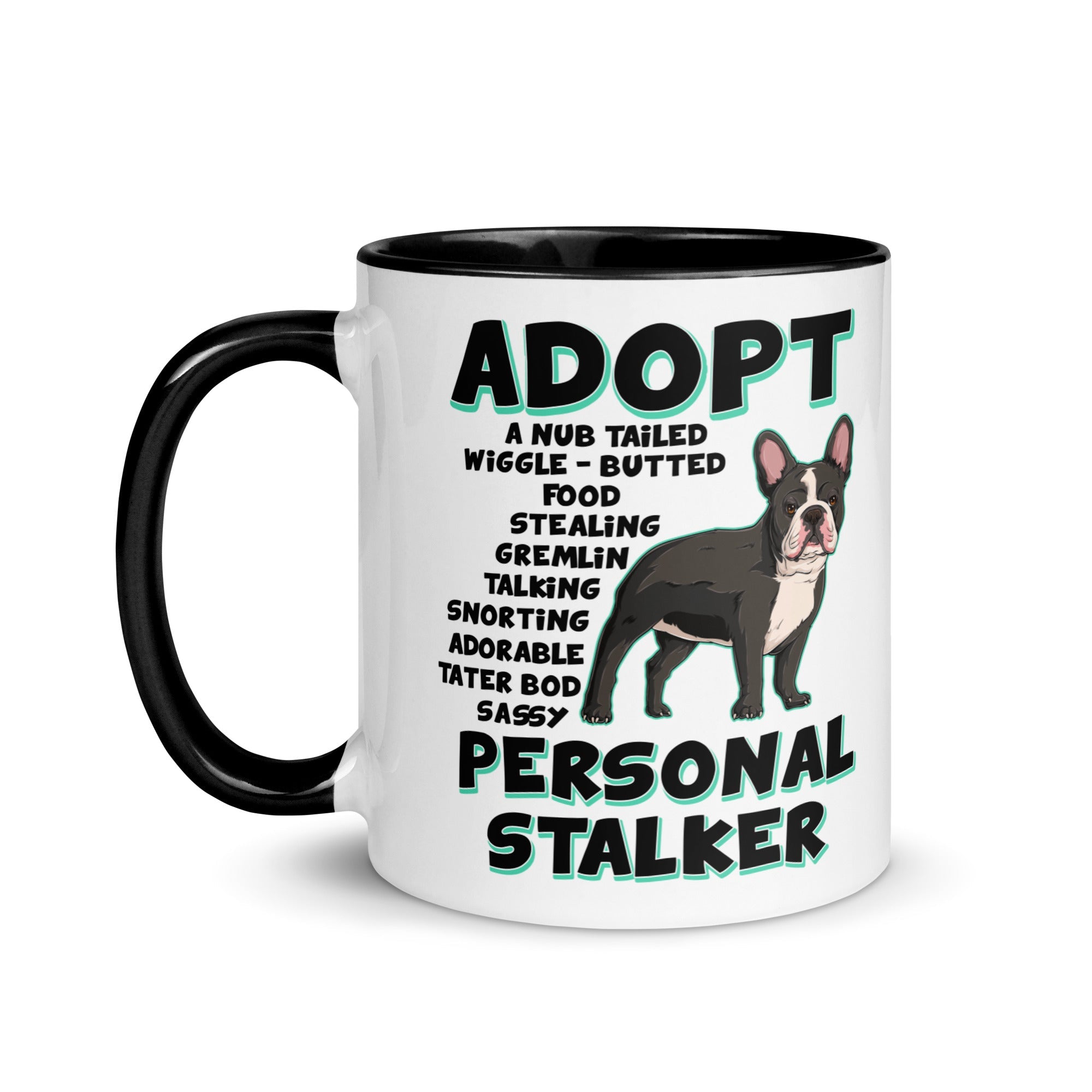 "Adopt A Personal Stalker" French Bulldog Mug | B&W Colored