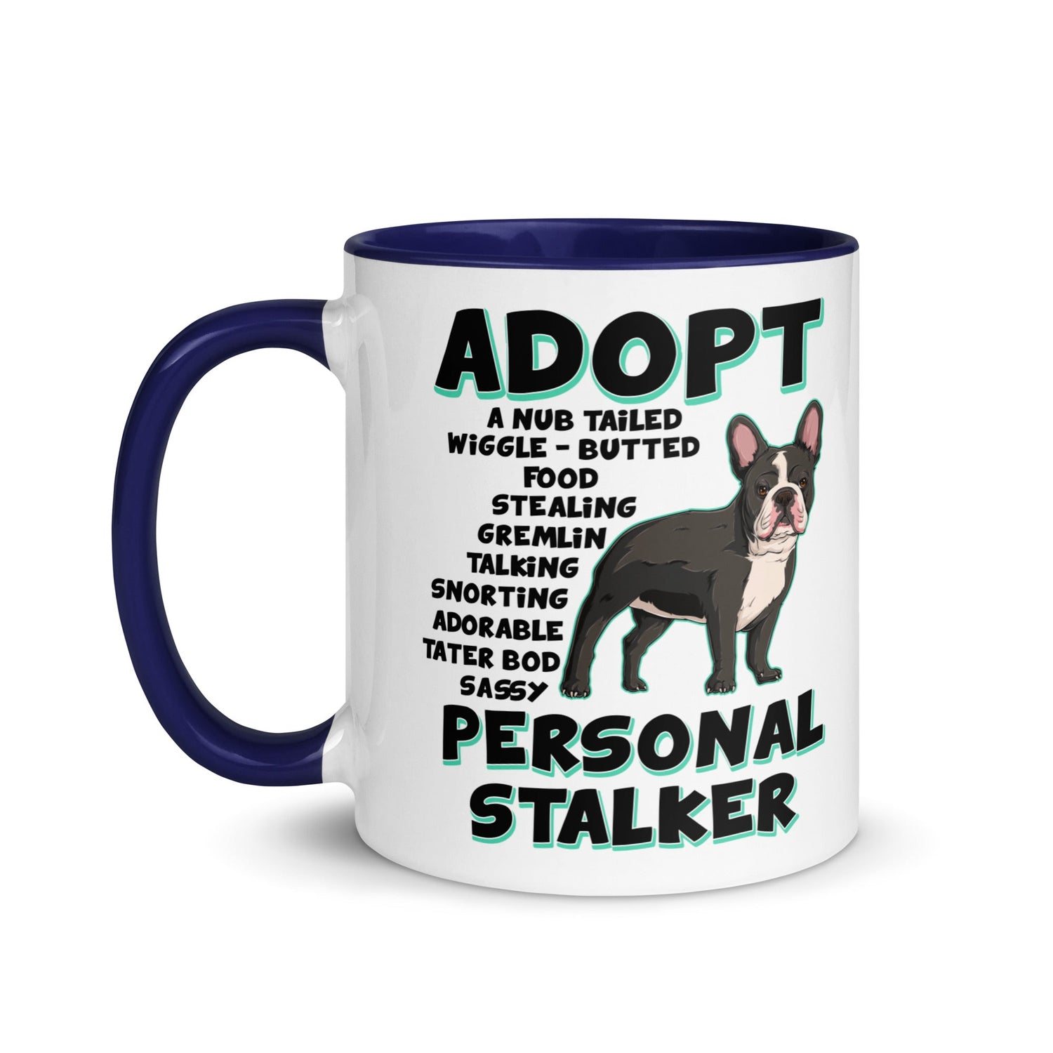 "Adopt A Personal Stalker" French Bulldog Mug | B&W Colored