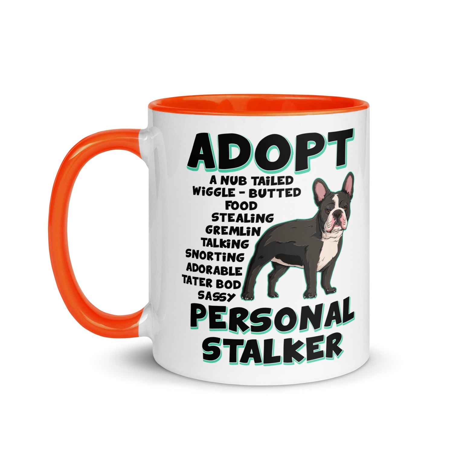 "Adopt A Personal Stalker" French Bulldog Mug | B&W Colored