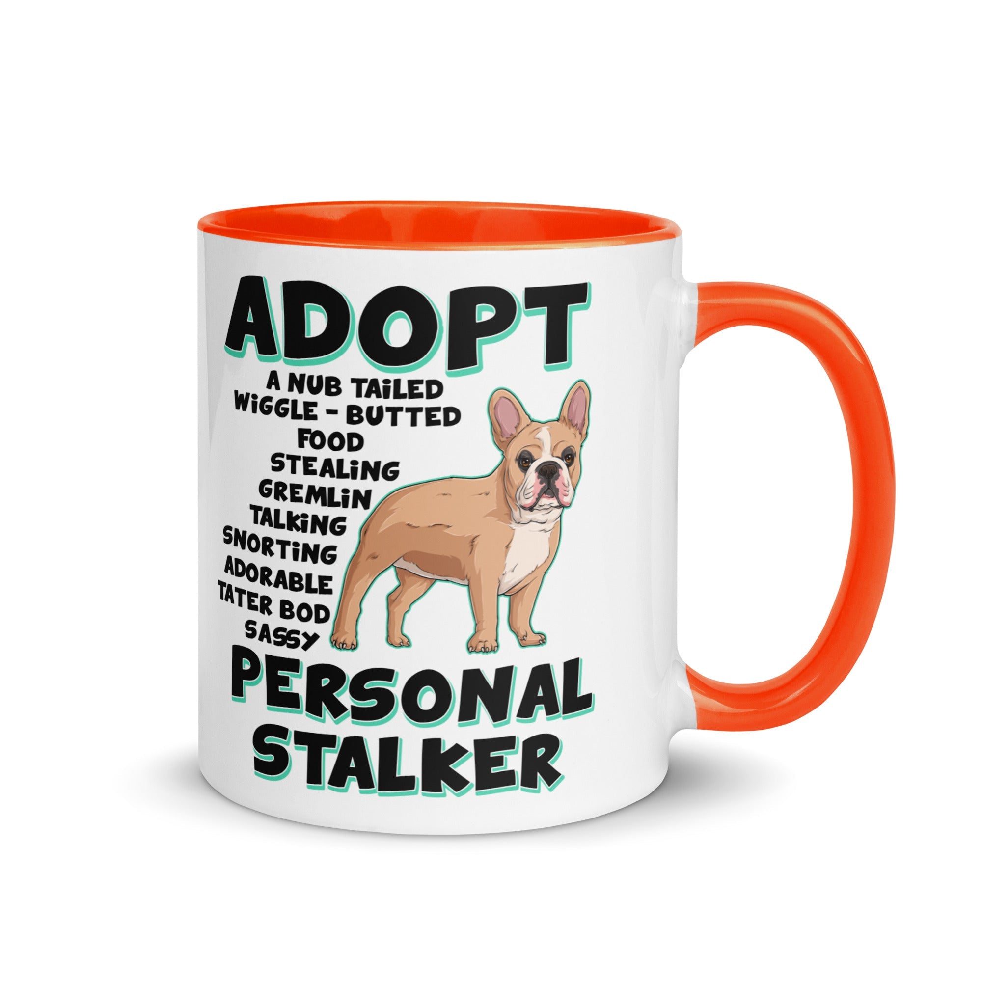 "Adopt A Personal Stalker" French Bulldog Mug | Fawn & White Colored