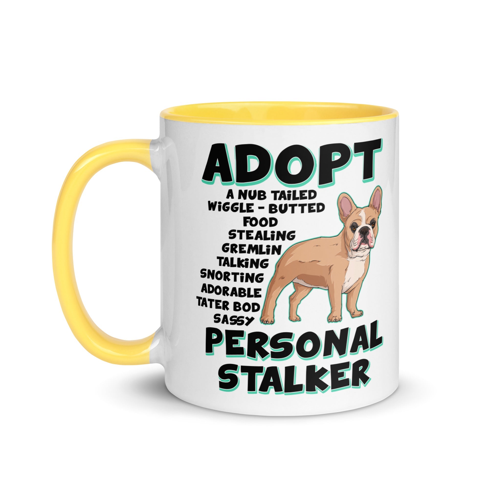"Adopt A Personal Stalker" French Bulldog Mug | Fawn & White Colored