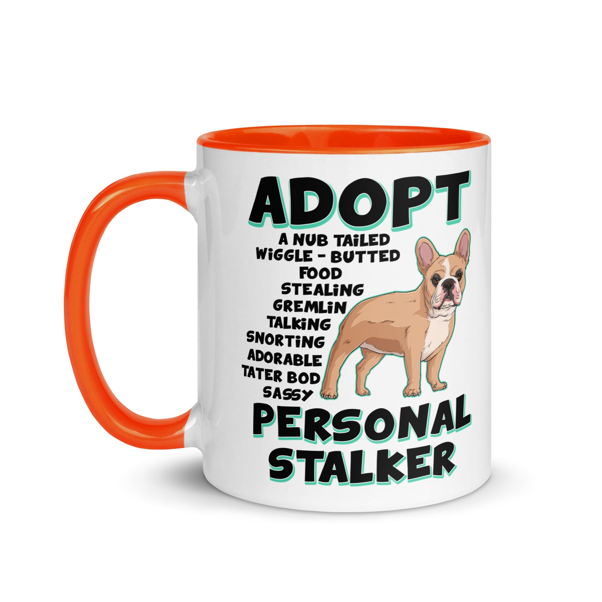 "Adopt A Personal Stalker" French Bulldog Mug | Fawn & White Colored