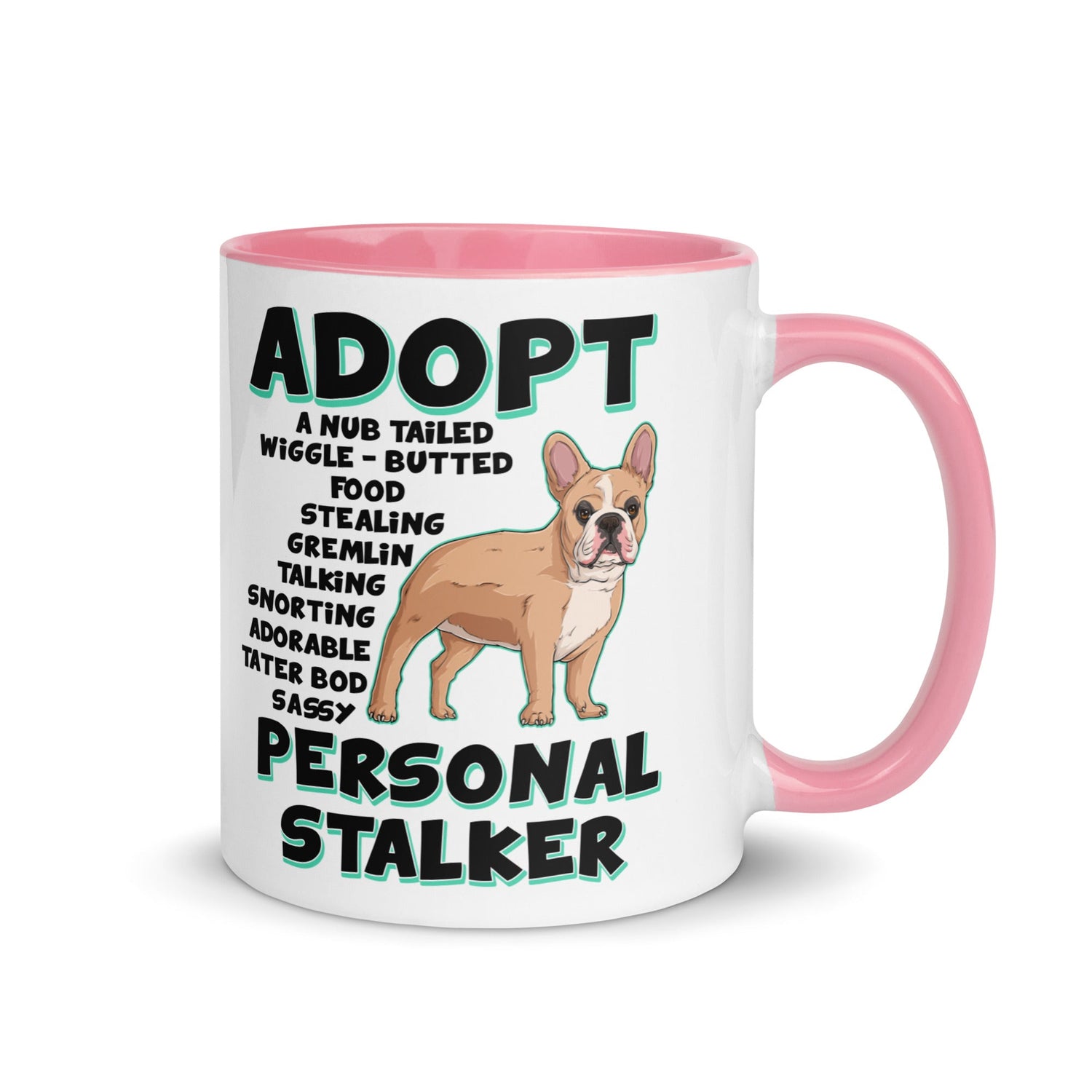 "Adopt A Personal Stalker" French Bulldog Mug | Fawn & White Colored