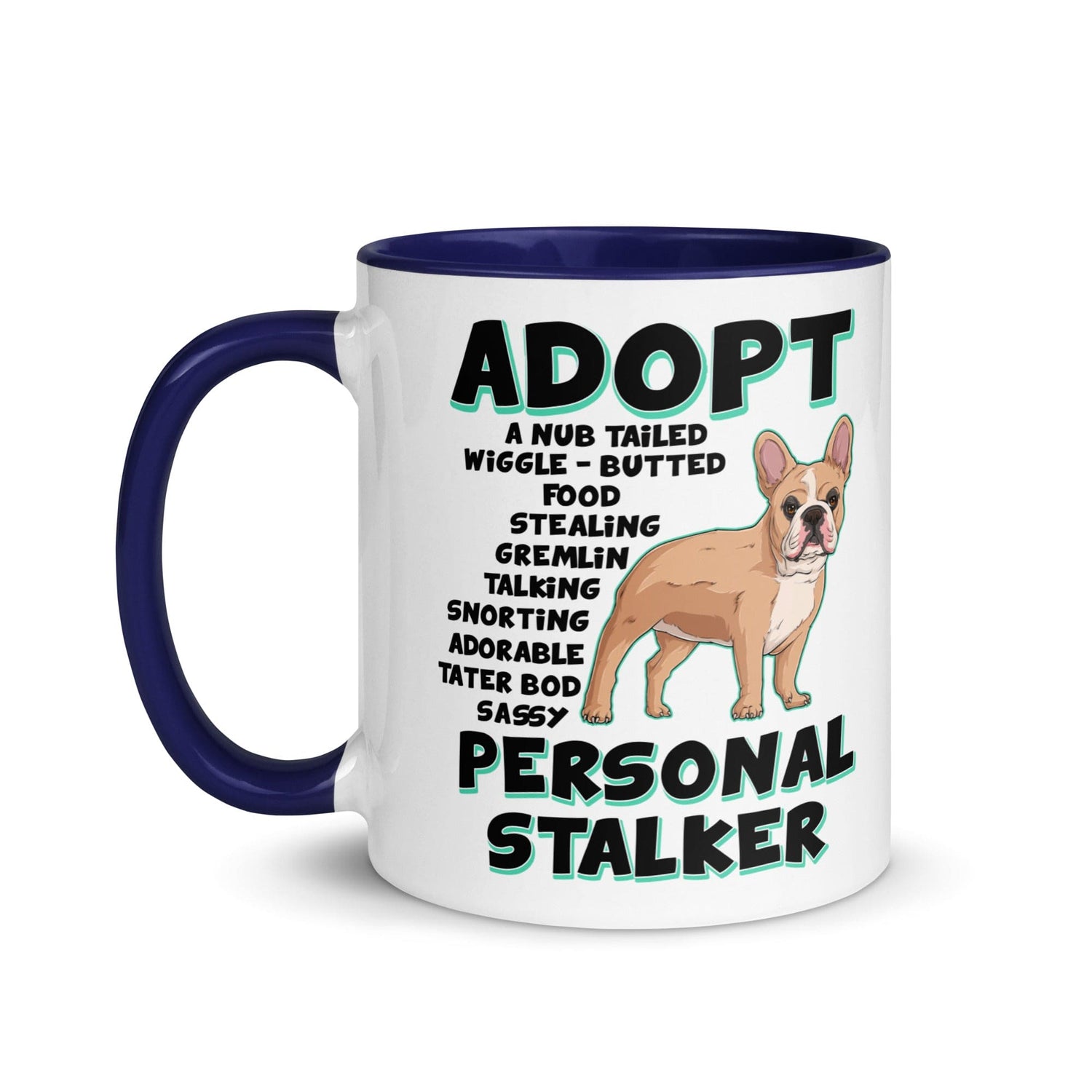 "Adopt A Personal Stalker" French Bulldog Mug | Fawn & White Colored