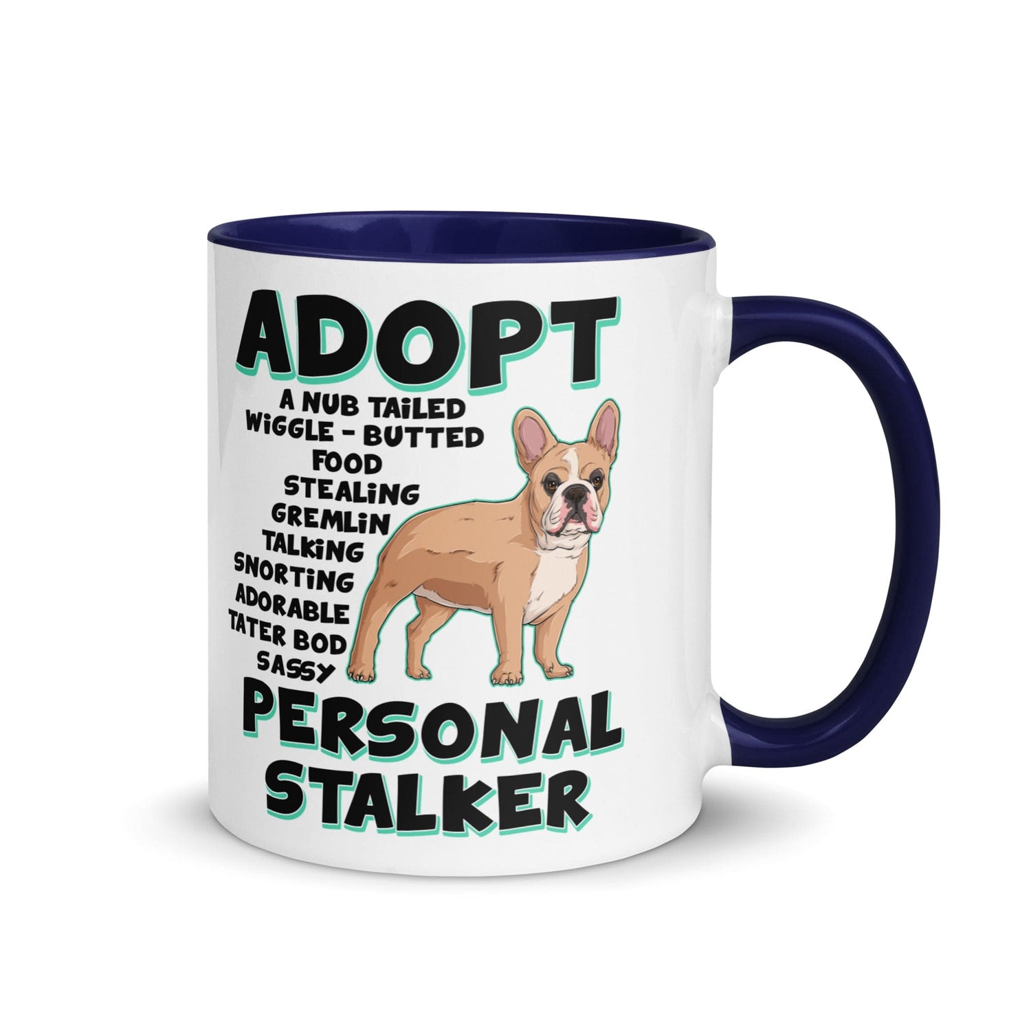 "Adopt A Personal Stalker" French Bulldog Mug | Fawn & White Colored